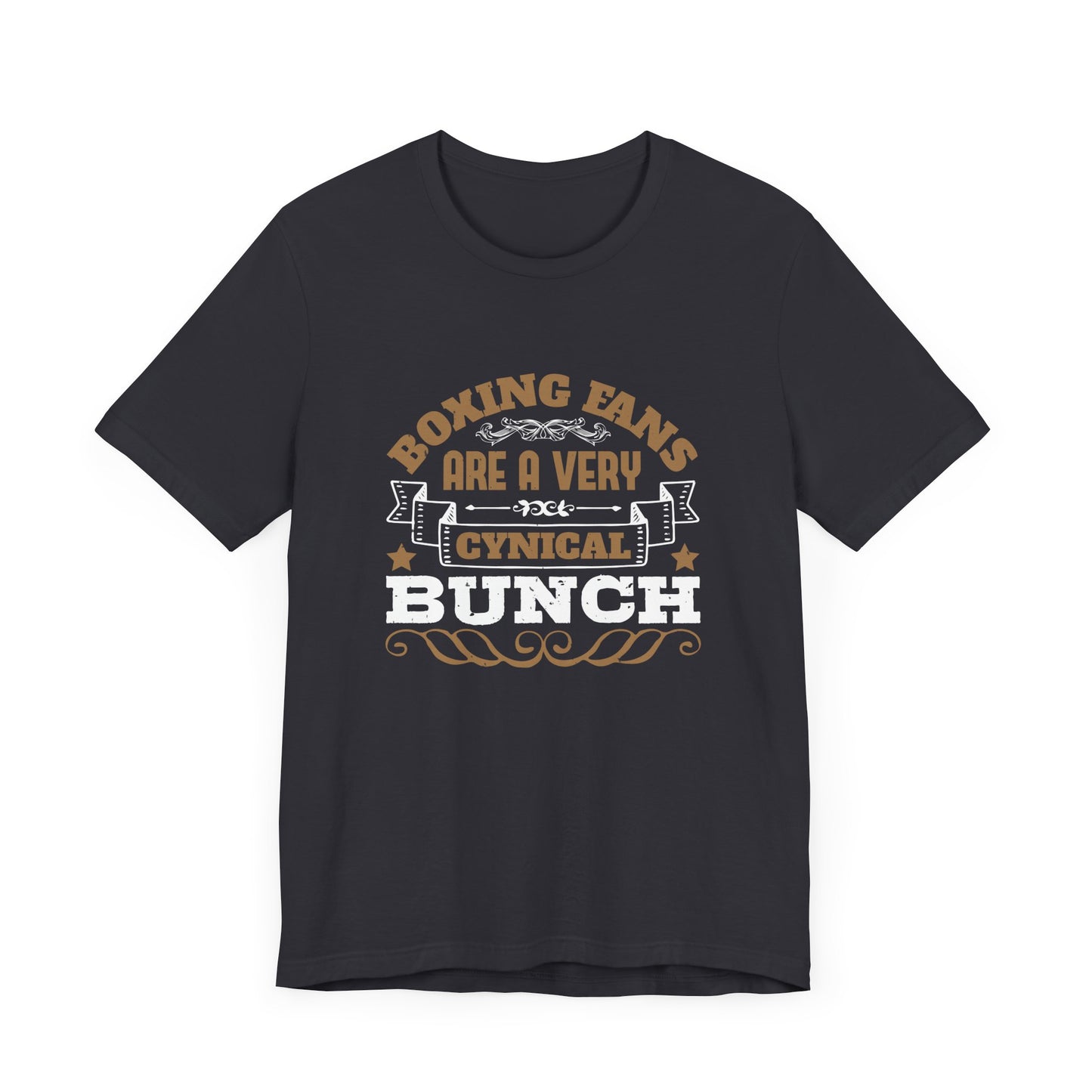 Boxing Fans Are a Very Cynical Bunch - Unisex Jersey Short Sleeve Tee - 11464