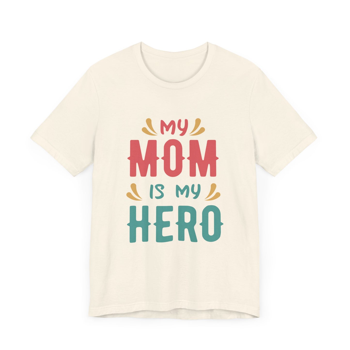 My Mom Is My Hero - Unisex Jersey Short Sleeve Tee