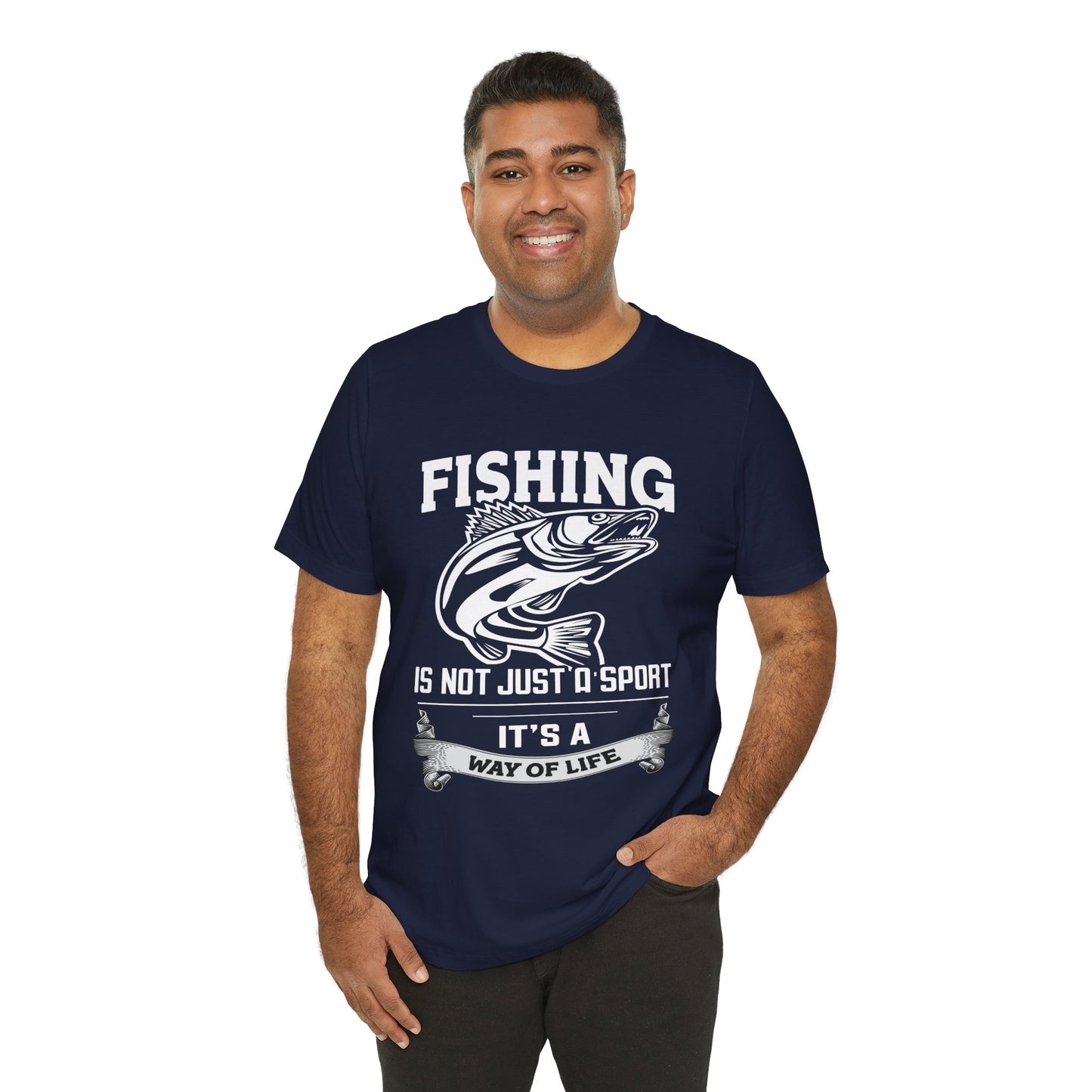Fishing Is Not Just A Sport, It's A Way Of Life - Unisex Jersey Short Sleeve Tee - 14018