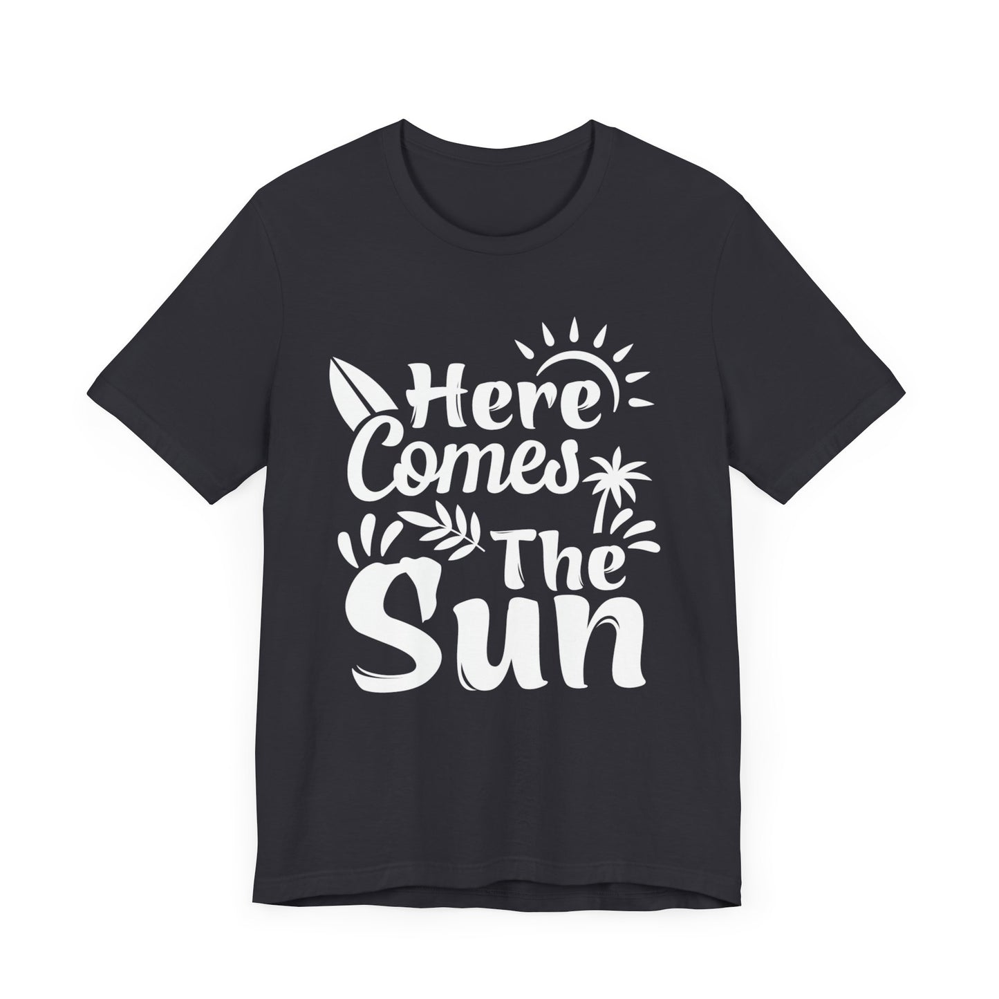 Here Comes The Sun - Unisex Jersey Short Sleeve Tee - 13095