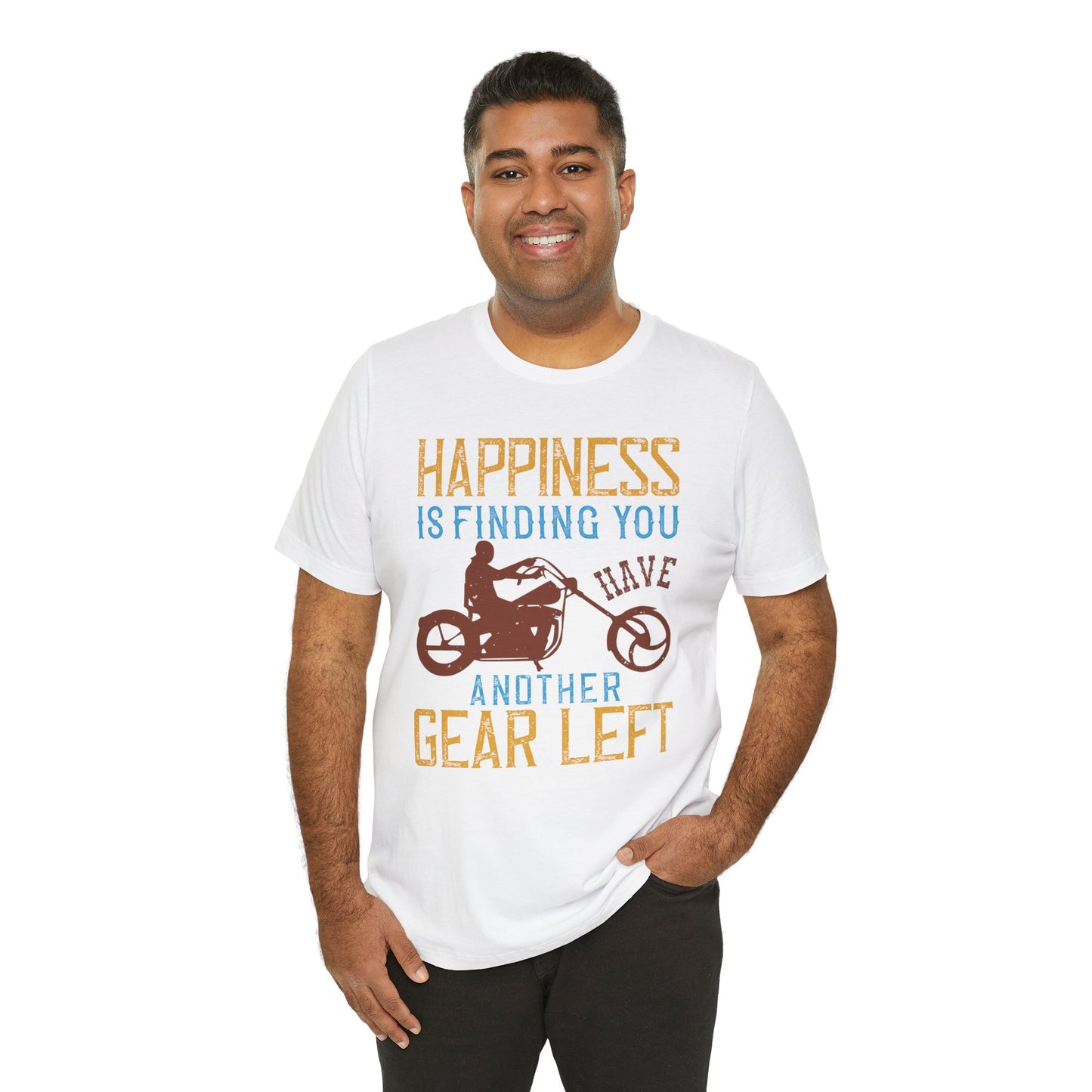 Happiness Is Finding You Have Another Gear Left - Unisex Jersey Short Sleeve Tee