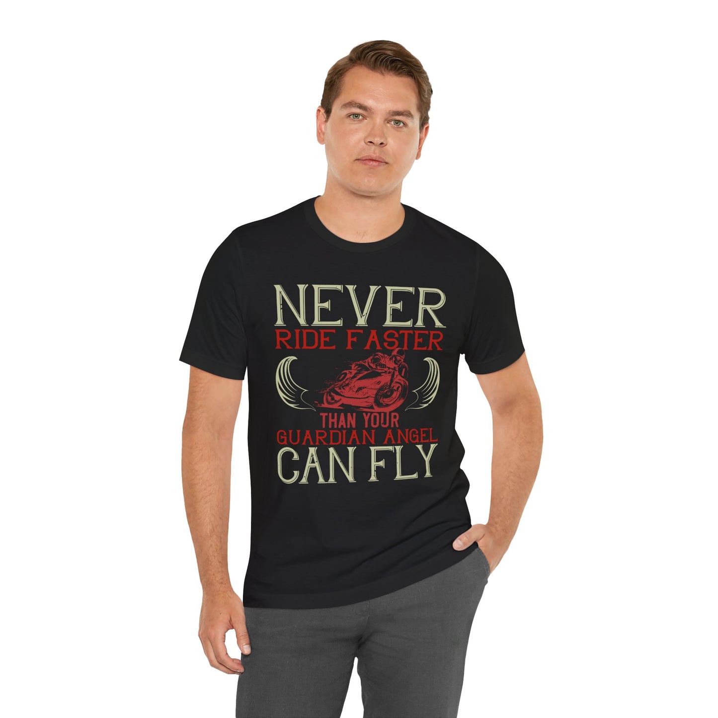 Never Ride Faster Than Your Guardian Angel Can Fly - Unisex Jersey Short Sleeve Tee - 13898