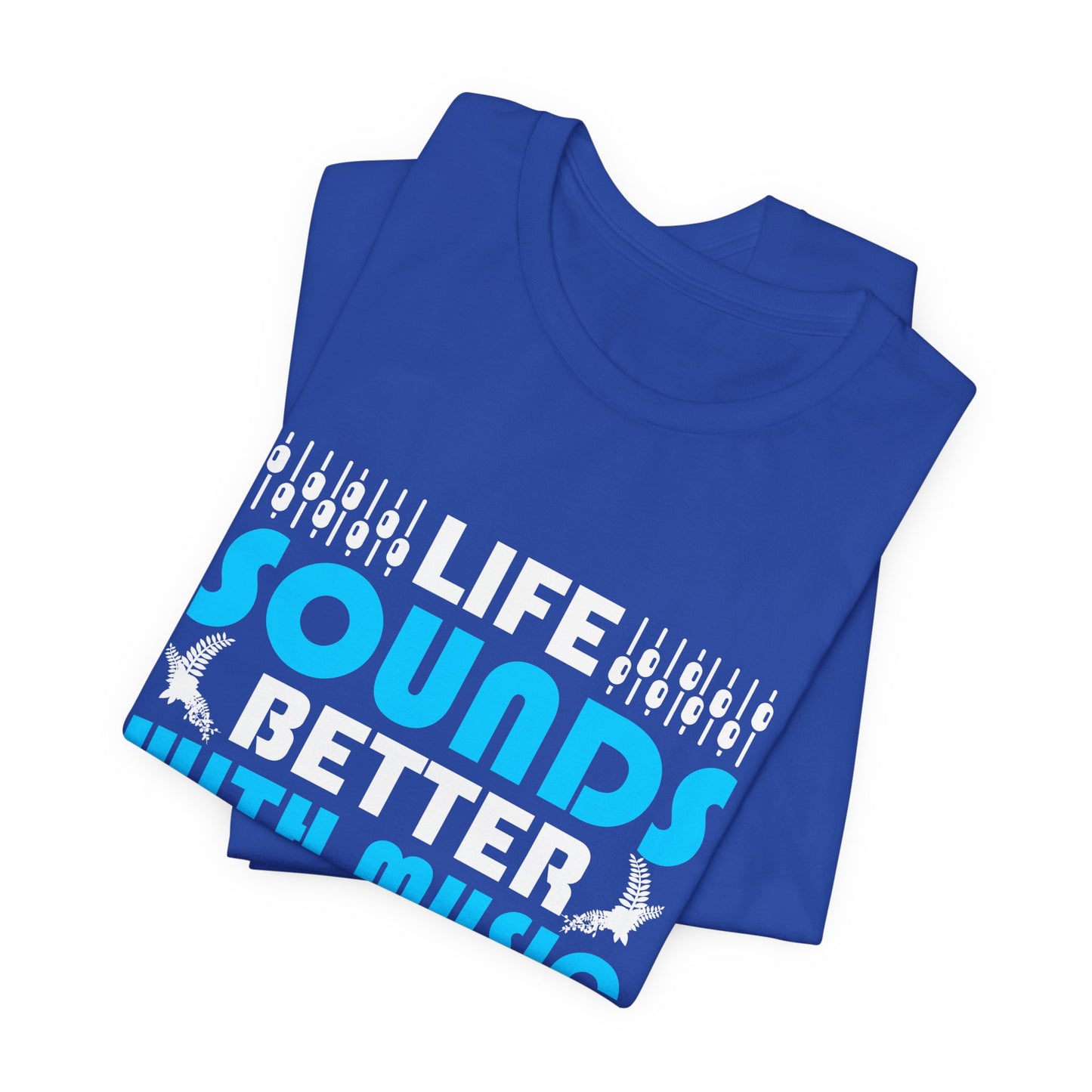 Life Sounds Better With Music - Unisex Jersey Short Sleeve Tee - 11794