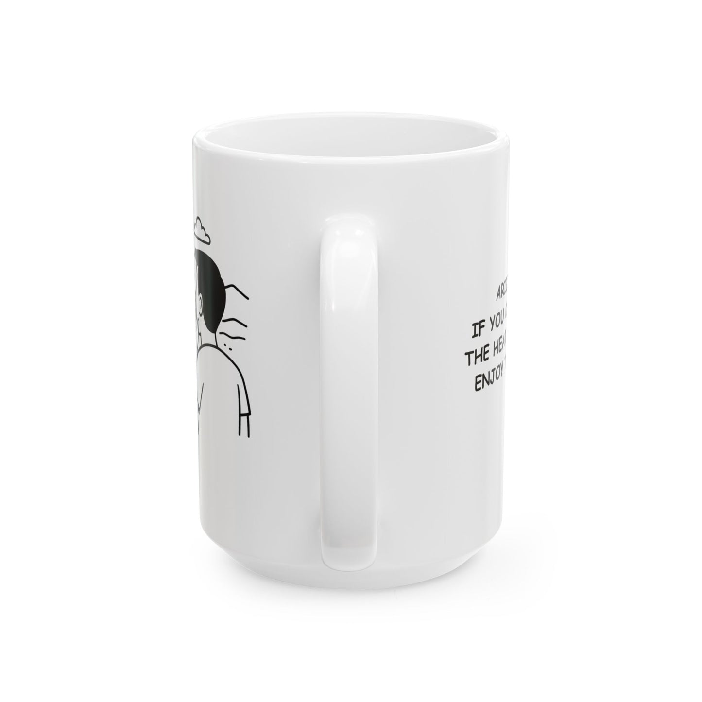 "Arizona: If you can’t take the heat, at least enjoy the view." Ceramic Mug - 13161