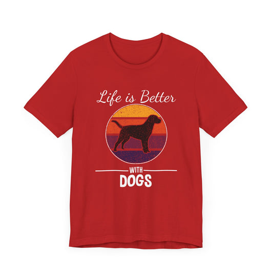 Life is Better With Dogs - Unisex Jersey Short Sleeve Tee