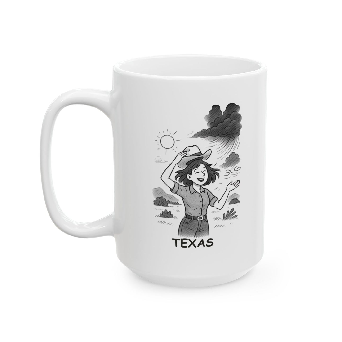 "In Texas, we don’t just ‘enjoy the weather’—we embrace it, no matter if it’s sunny, windy, or a little bit of both." Ceramic Mug - 11oz & 15oz -12754