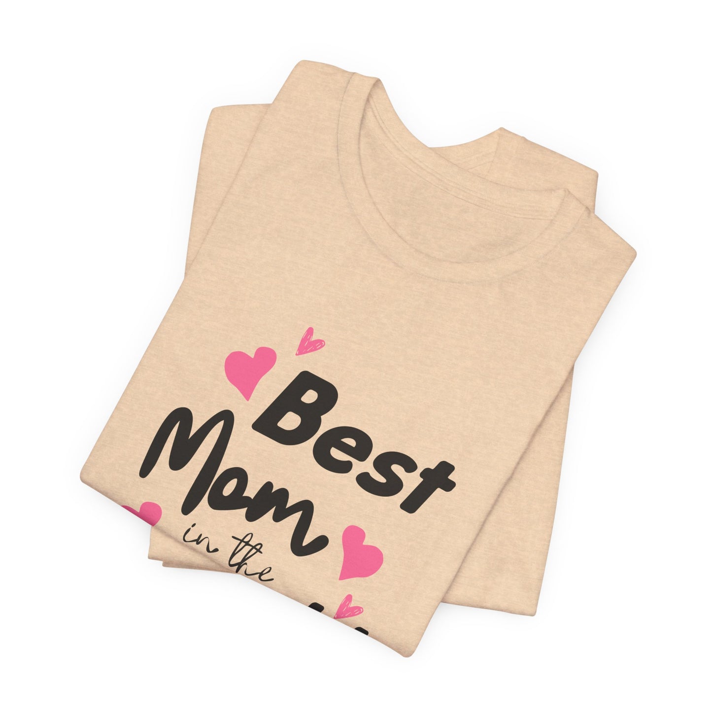 Best Mom in the World - Unisex Jersey Short Sleeve Tee - 11712