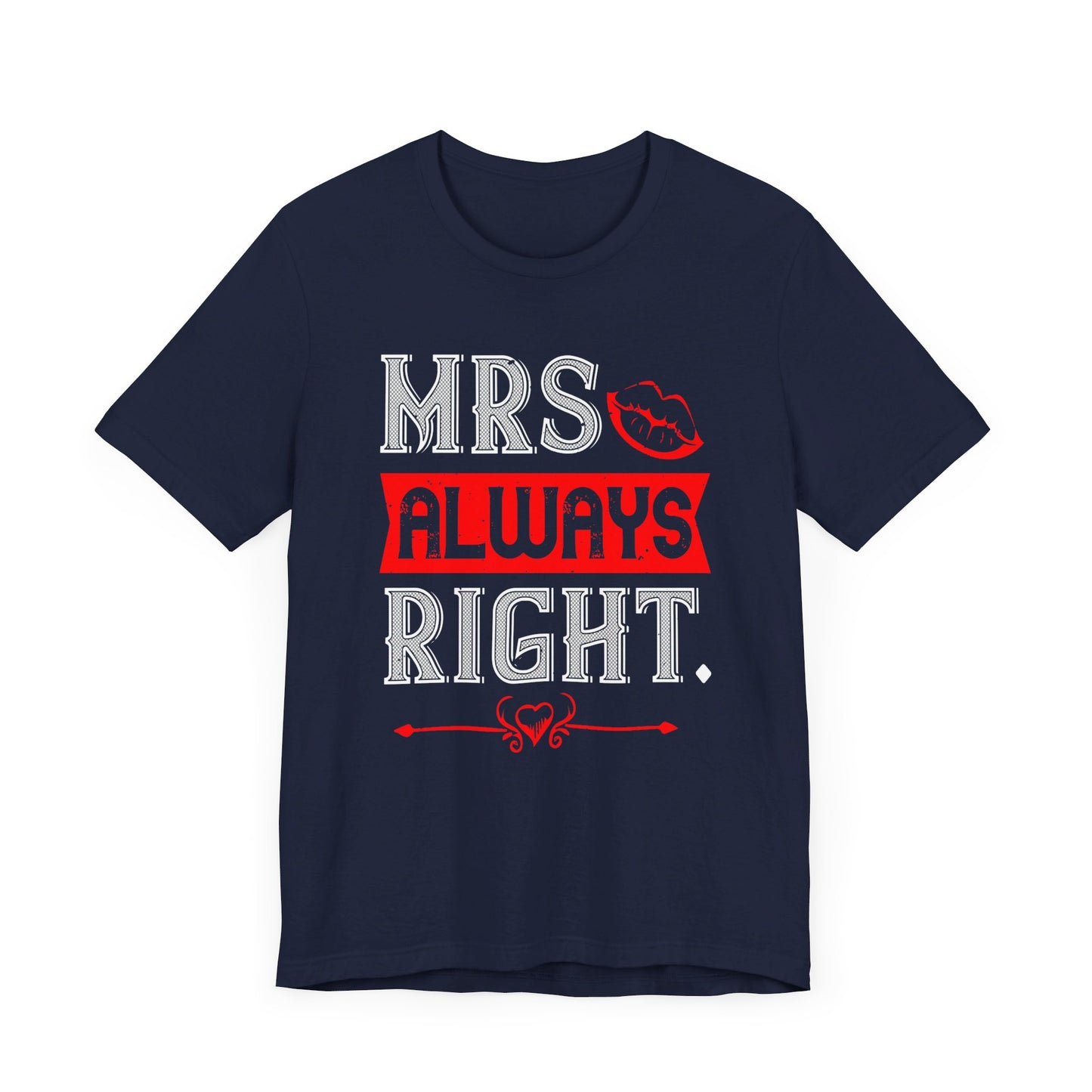 Mrs. Always Right - Unisex Jersey Short Sleeve Tee