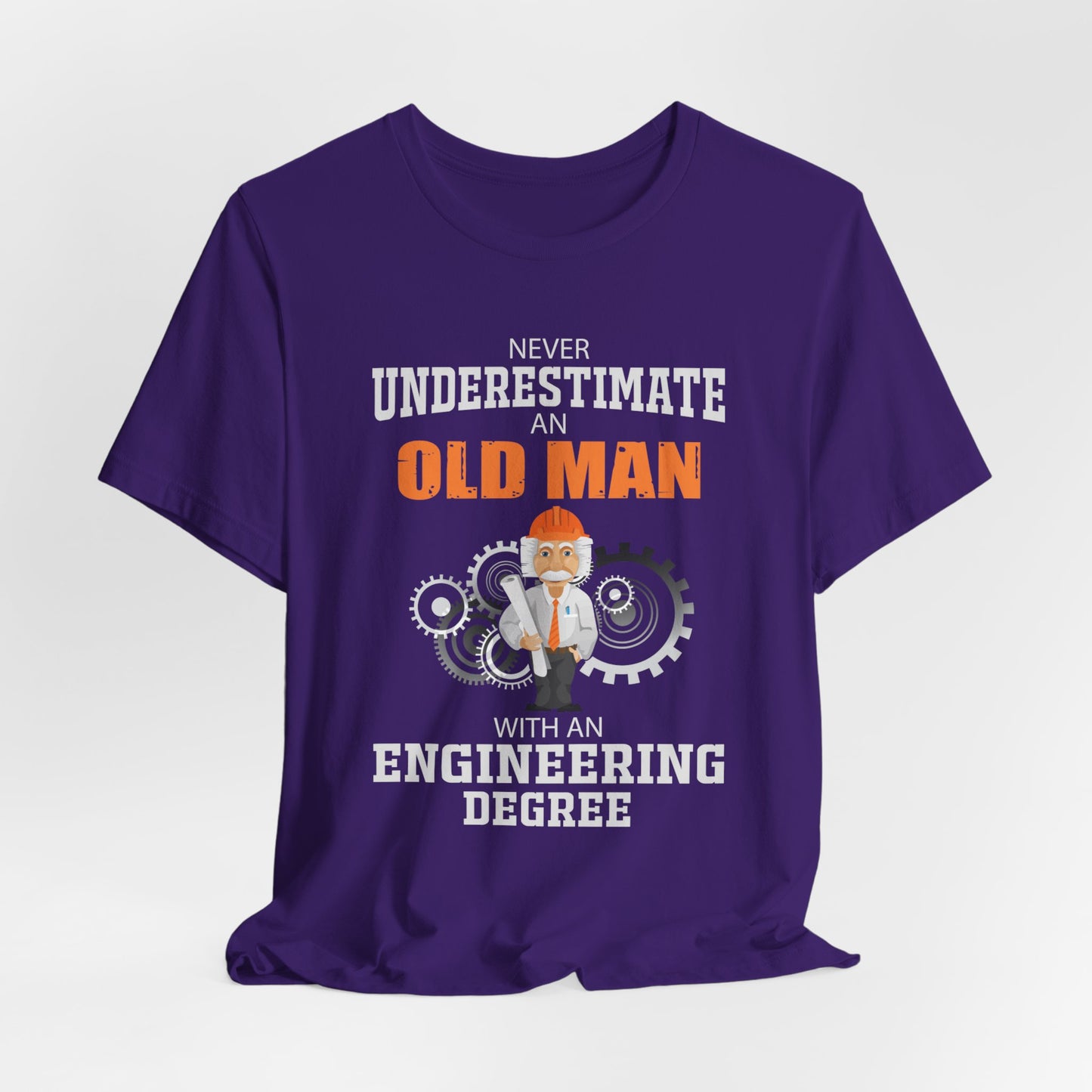 Engineer: Never Underestimate An Old Man With An Engineering Degree - Jersey Short Sleeve Tee