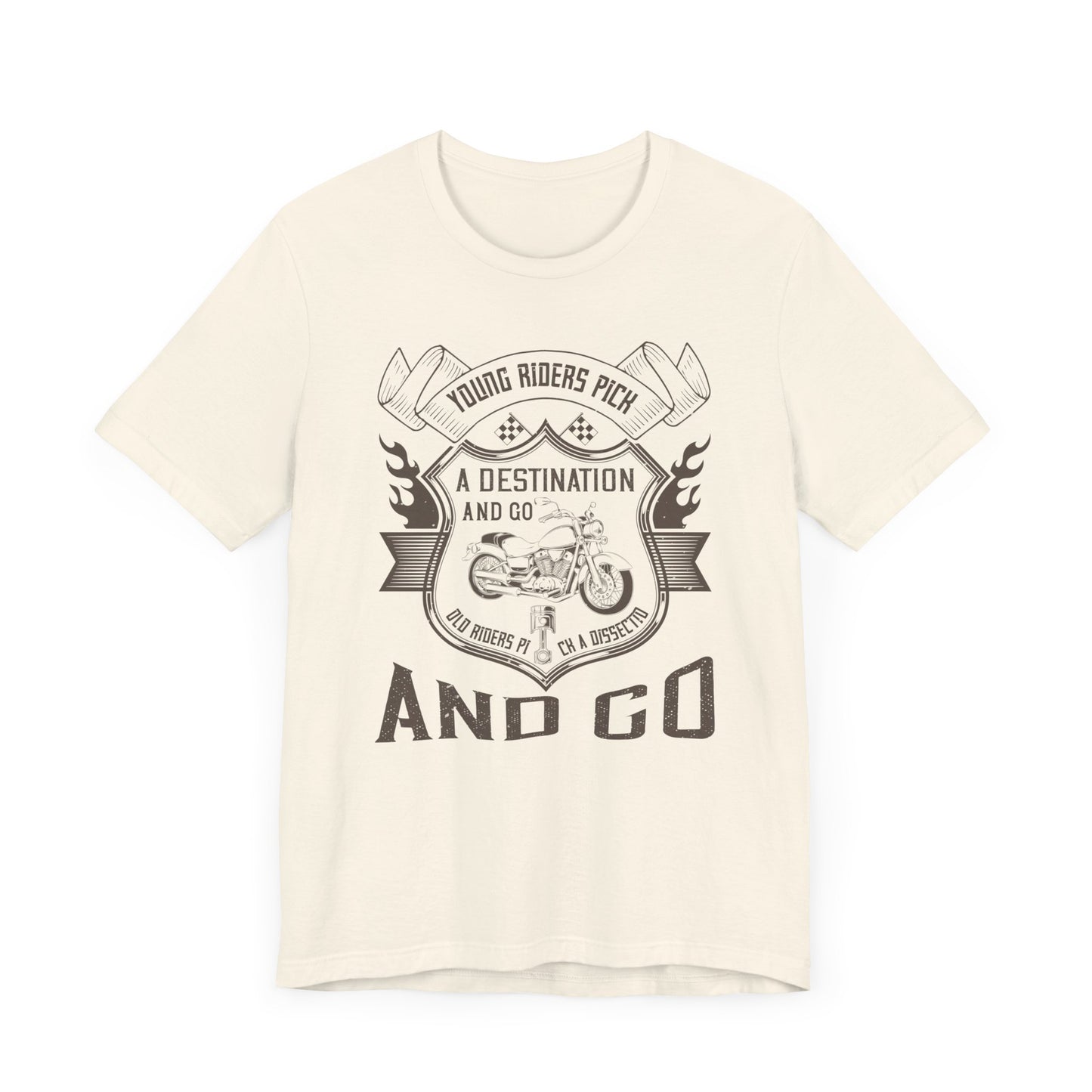 young riders pick a destination and go, old riders pick a dissection and go - Unisex Jersey Short Sleeve Tee