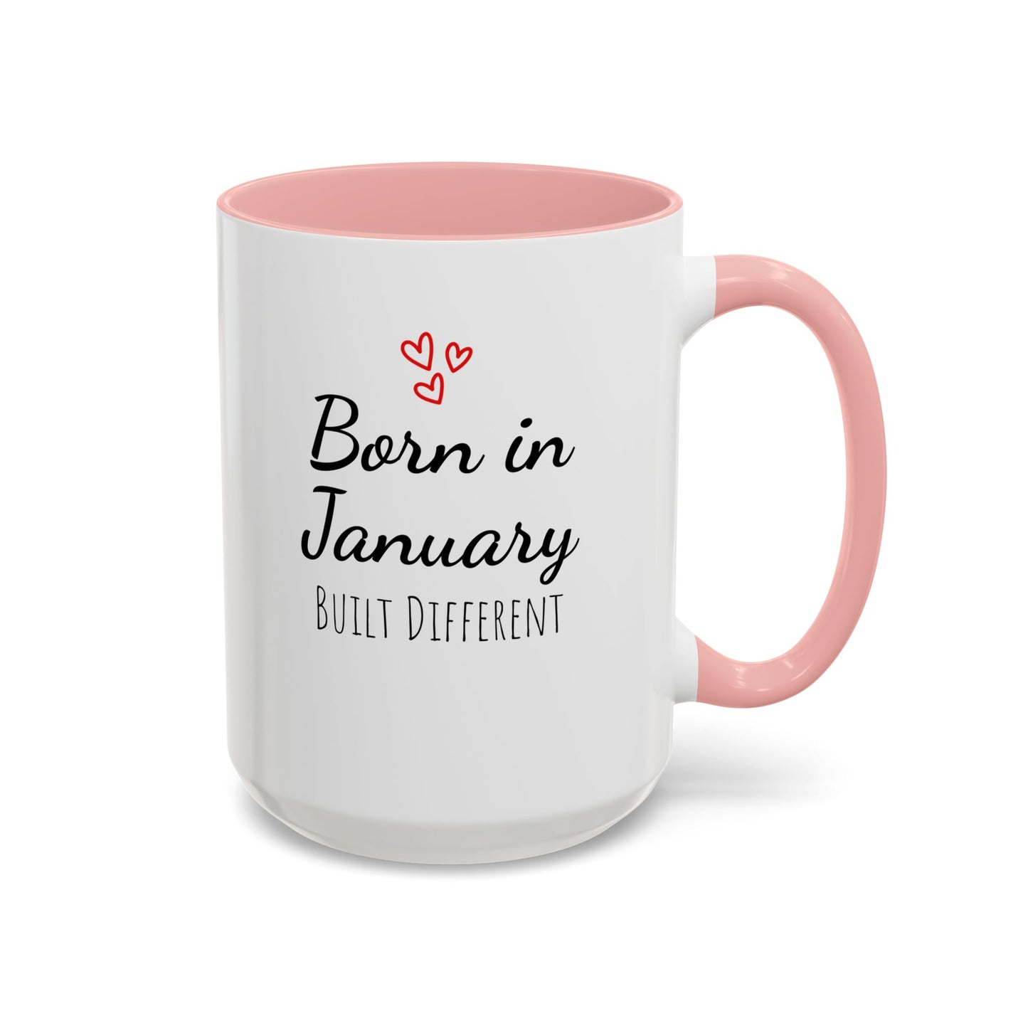 January Is My Birthday Coffee Mug – Funny January Birthday Mug (11/15oz) - 14674