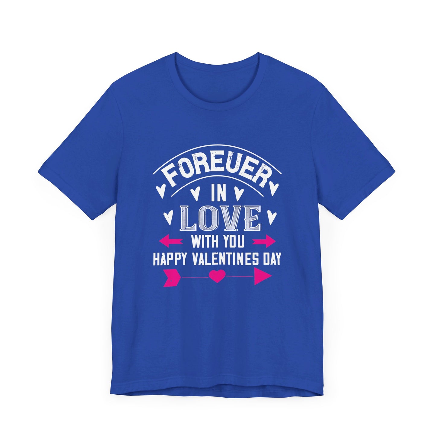 Forever in Love with You, Happy Valentine’s Day - Unisex Jersey Short Sleeve Tee