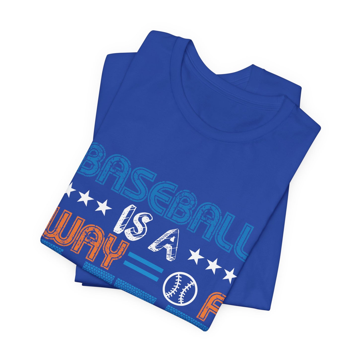 Baseball Is A Way of Life - Unisex Jersey Short Sleeve Tee - 13915