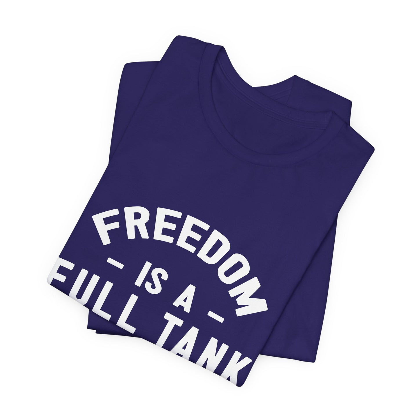 Freedom is A Full Tank - Unisex Jersey Short Sleeve Tee - 13257