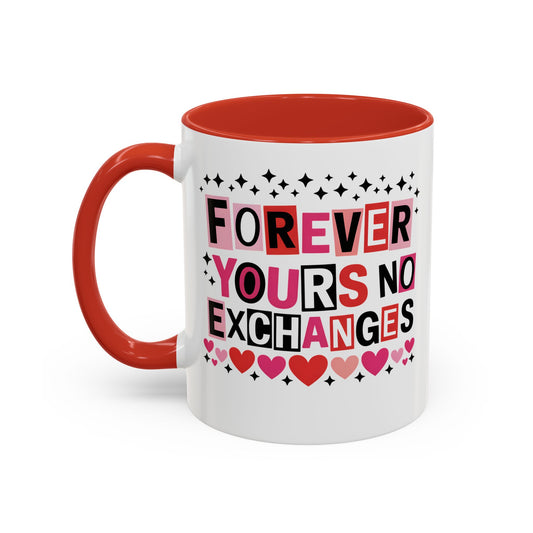 Forever Yours, No Exchanges Valentine Mug – Funny Romantic Coffee Cup Gift (11oz / 15oz) - 14775