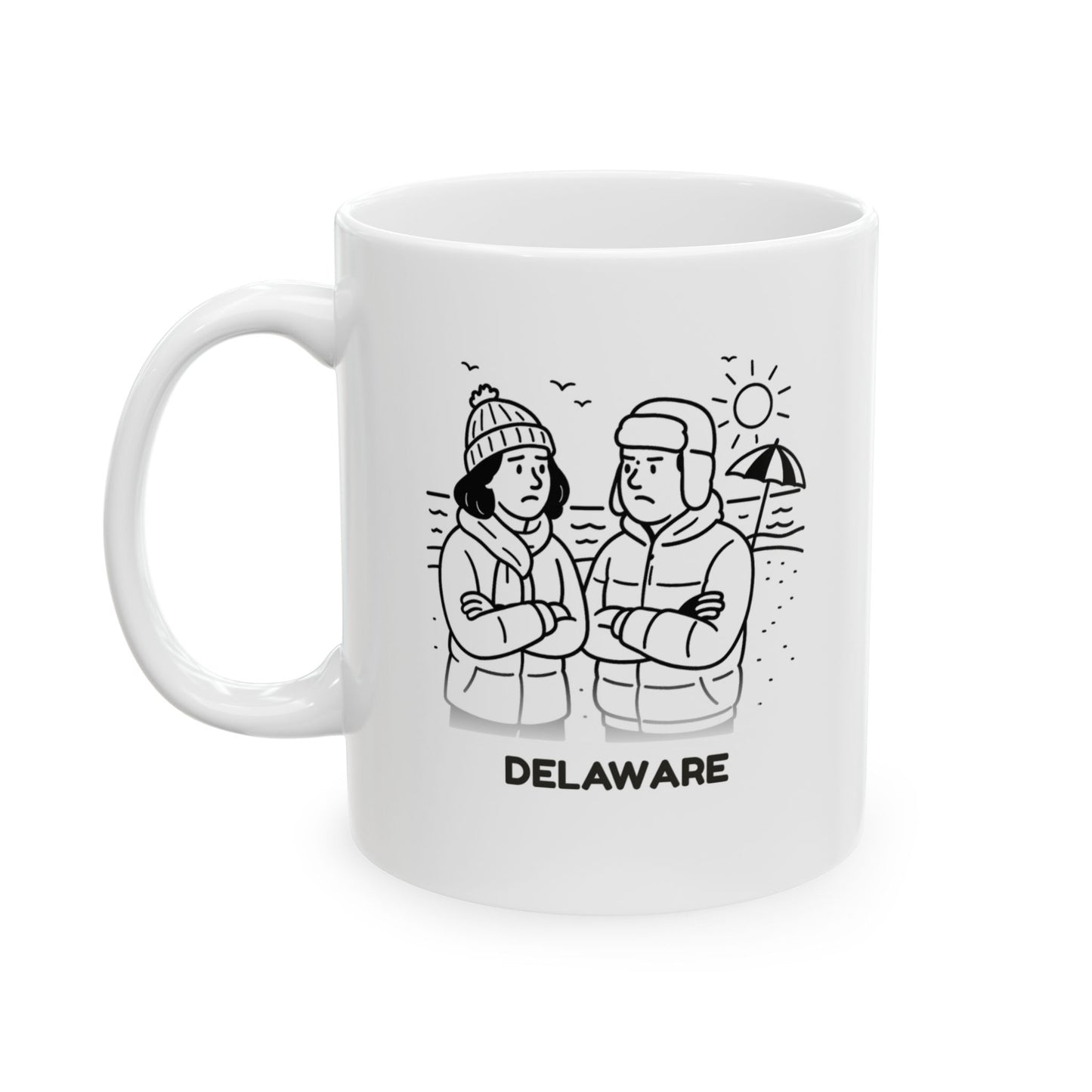 "Delaware: Where the biggest debate is whether it’s too cold for the beach." Ceramic Mug - 14116
