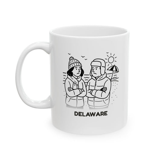 "Delaware: Where the biggest debate is whether it’s too cold for the beach." Ceramic Mug - 14116
