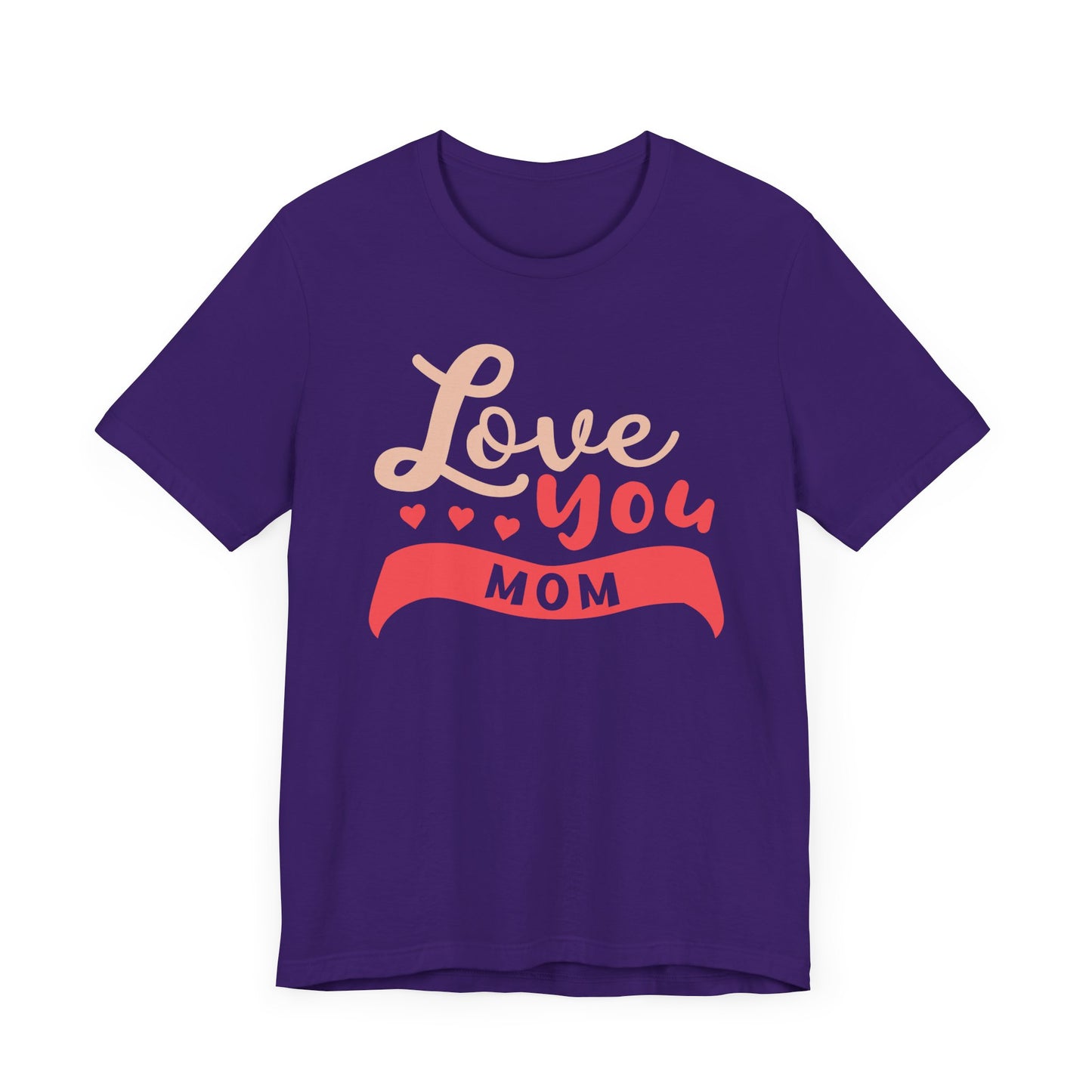 Love You Mom - Unisex Jersey Short Sleeve Tee - 12943