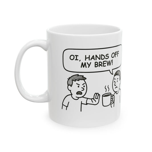 “Oi, hands off my brew!” Coffee Mug - 12886