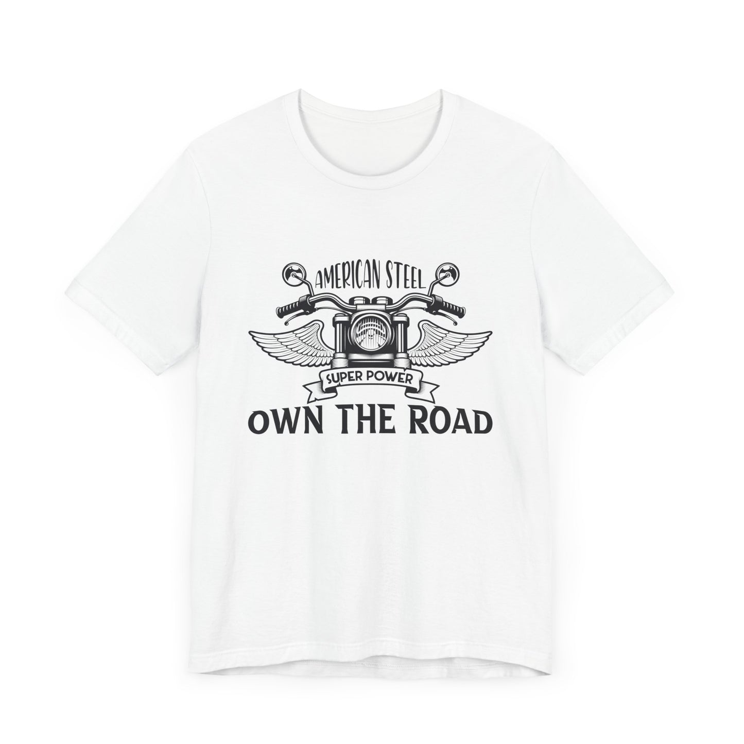 American Steel, Super Power, Own The Road - Unisex Jersey Short Sleeve Tee