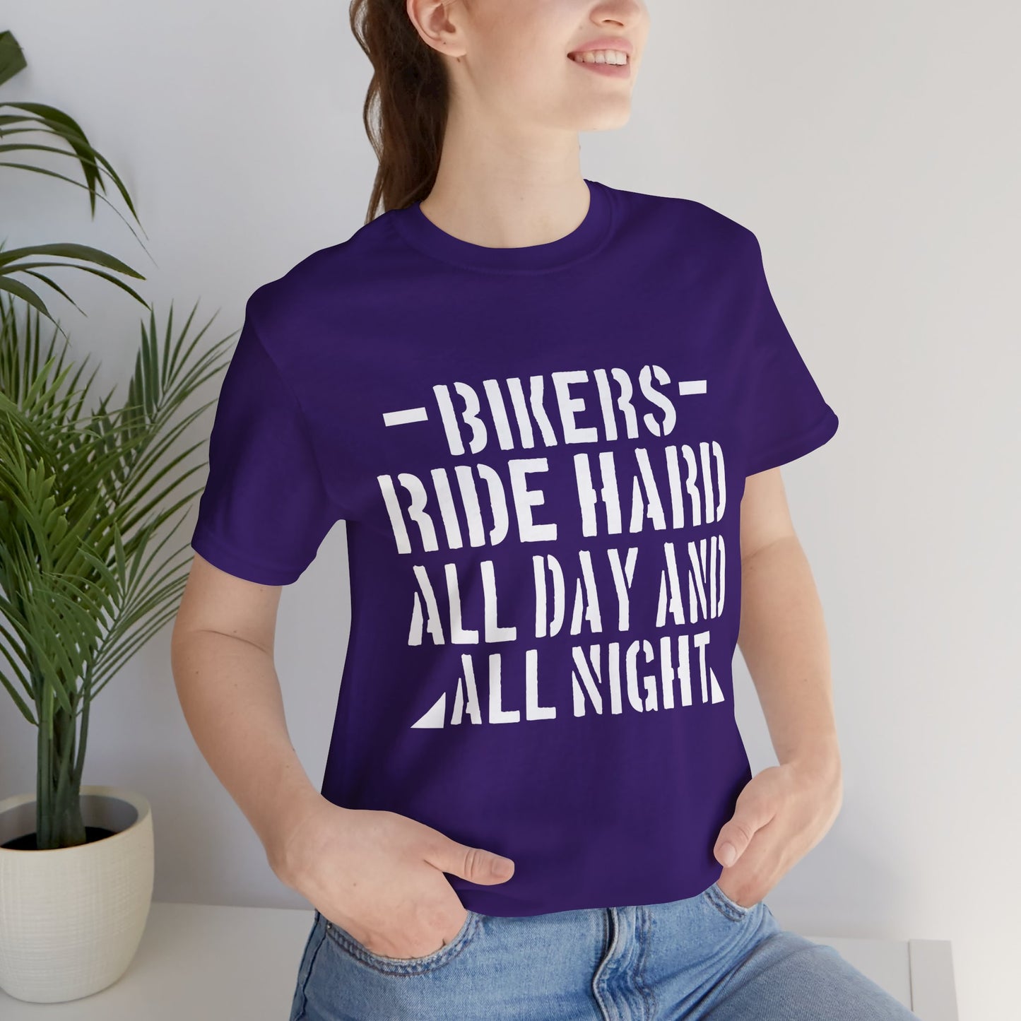Bikers Ride Hard All Day and All Night - Unisex Jersey Short Sleeve Tee - 13451