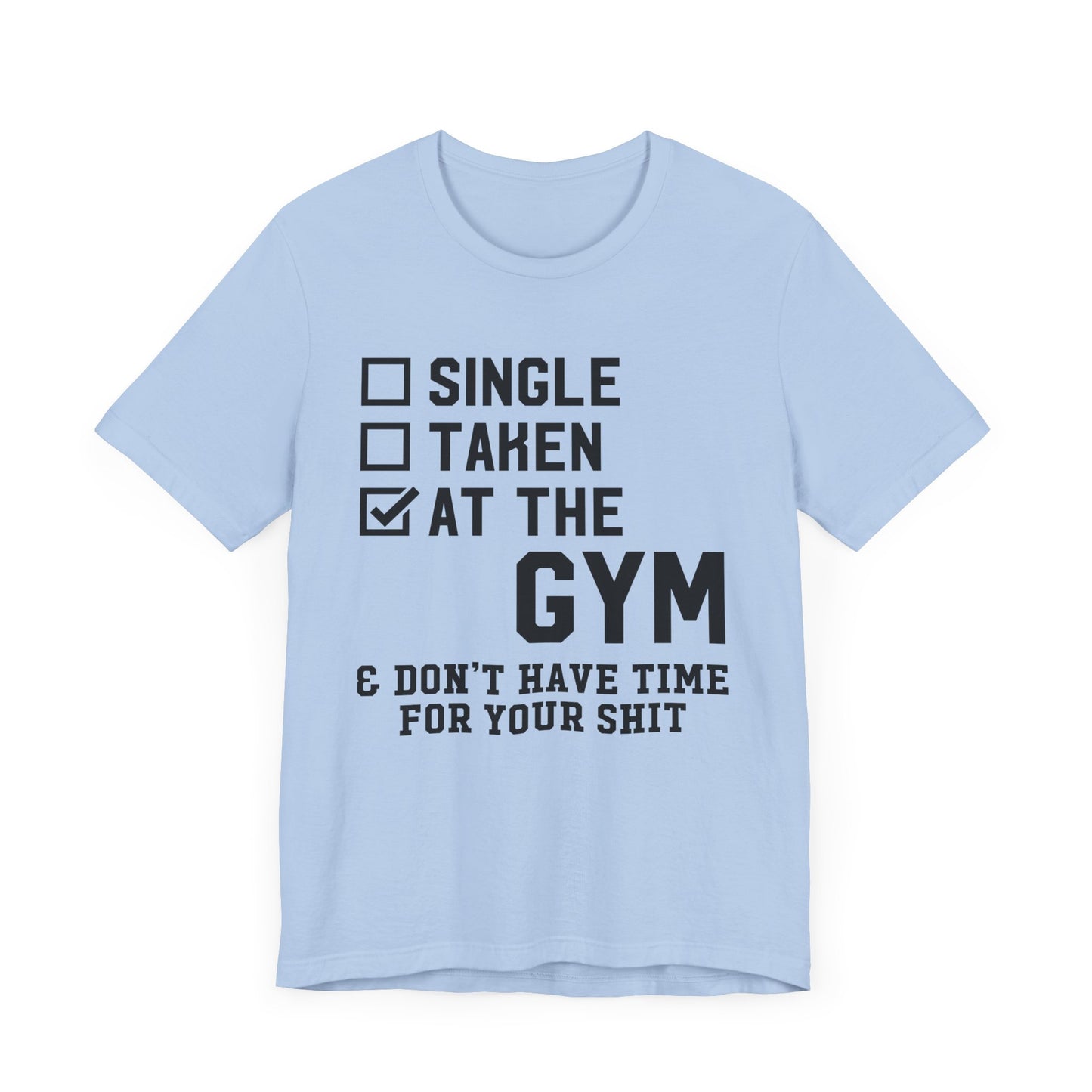 At the Gym & Don't Have Time  - Unisex Jersey Short Sleeve Tee