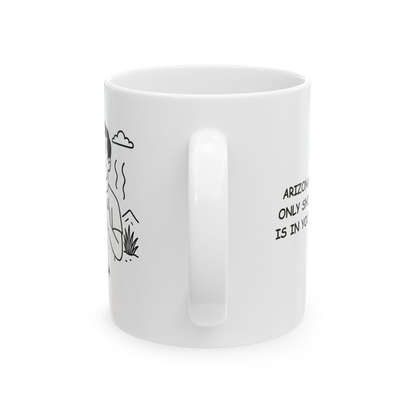 "Arizona: Where the only snow you’ll see is in your margarita." Ceramic Mug - 13191