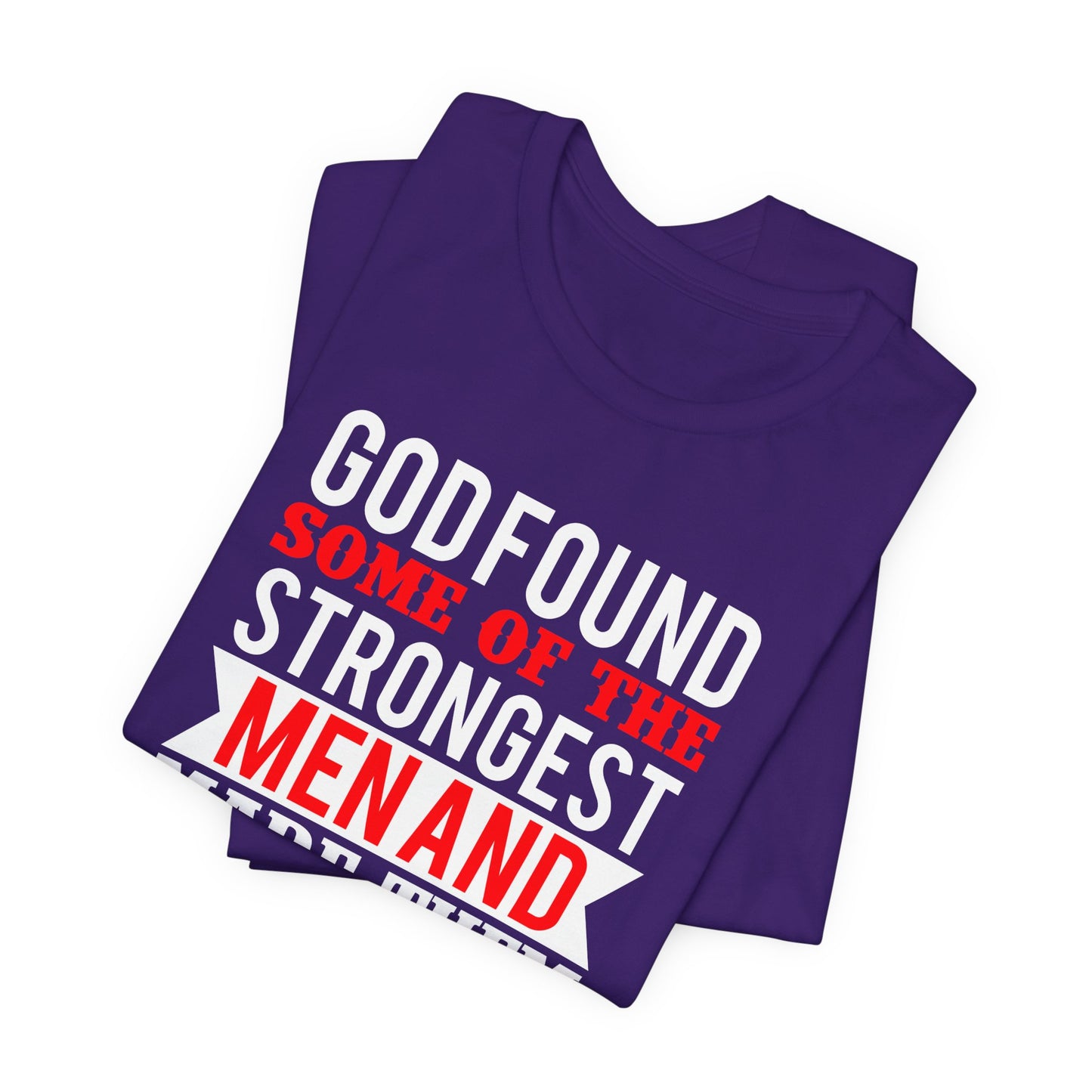 God Found Some Of The Strongest Men And Make Them Biomedical Engineers - Unisex Jersey Short Sleeve Tee