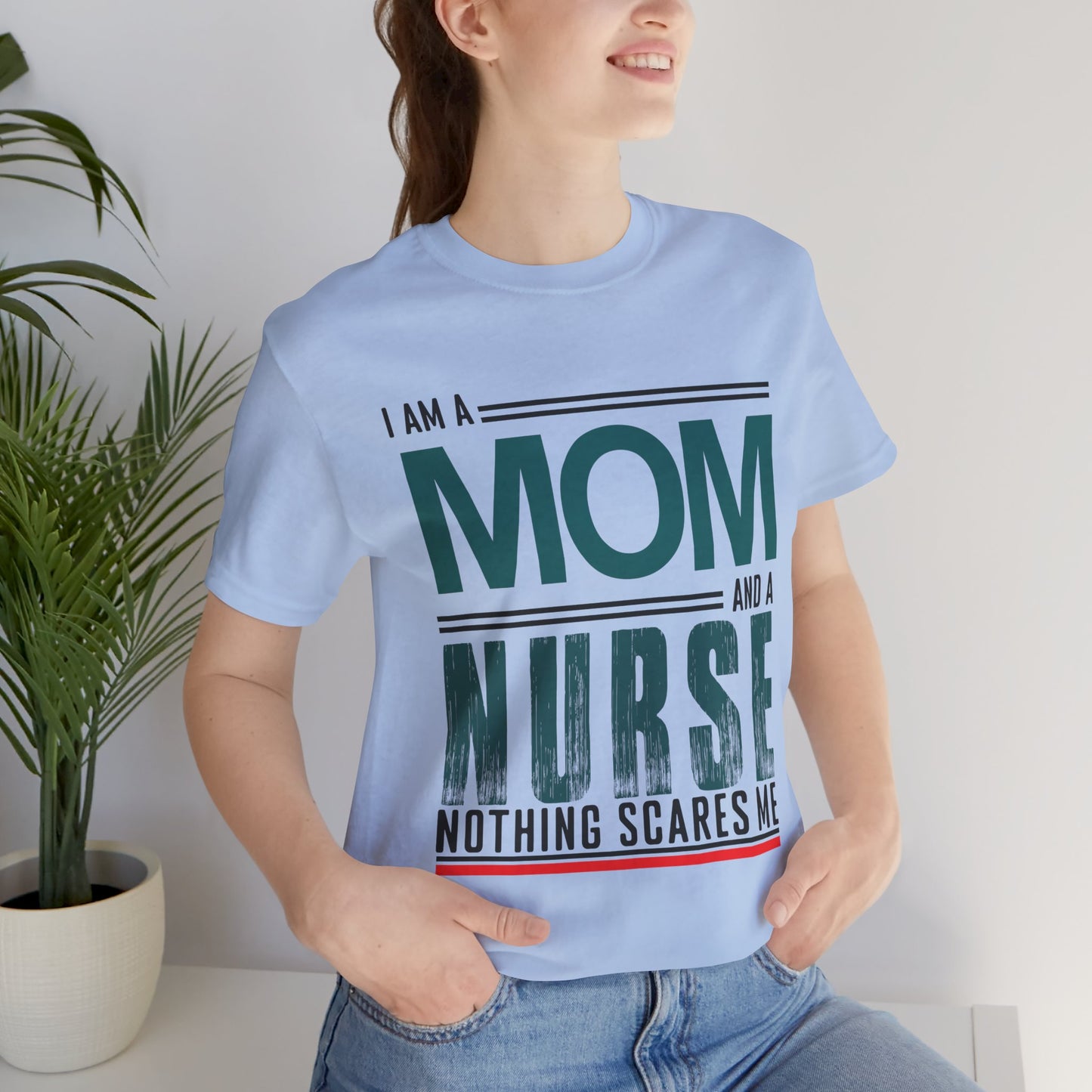 I'm A Mom & Nurse, Nothing Scares Me - Unisex Jersey Short Sleeve Tee - 13282