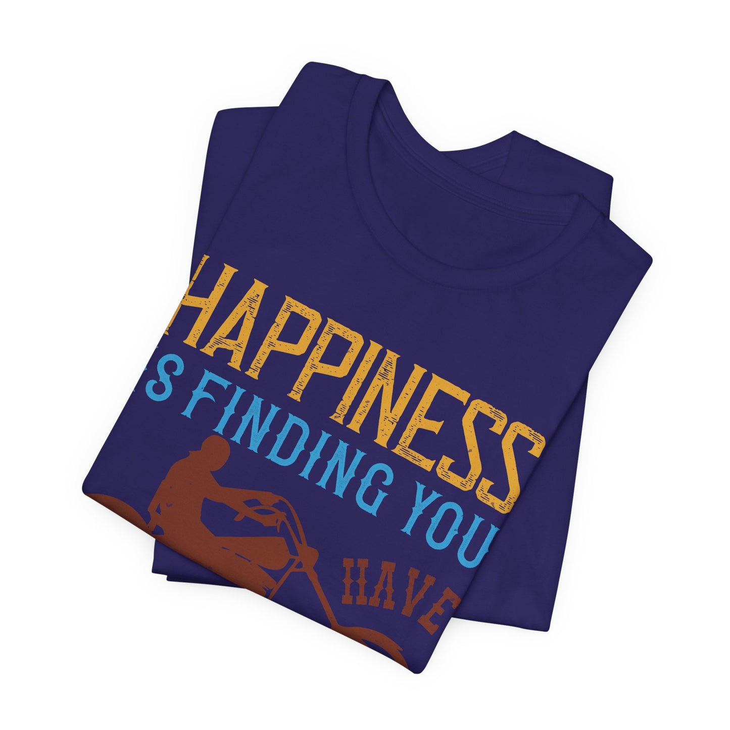 Happiness Is Finding You Have Another Gear Left - Unisex Jersey Short Sleeve Tee - 13717