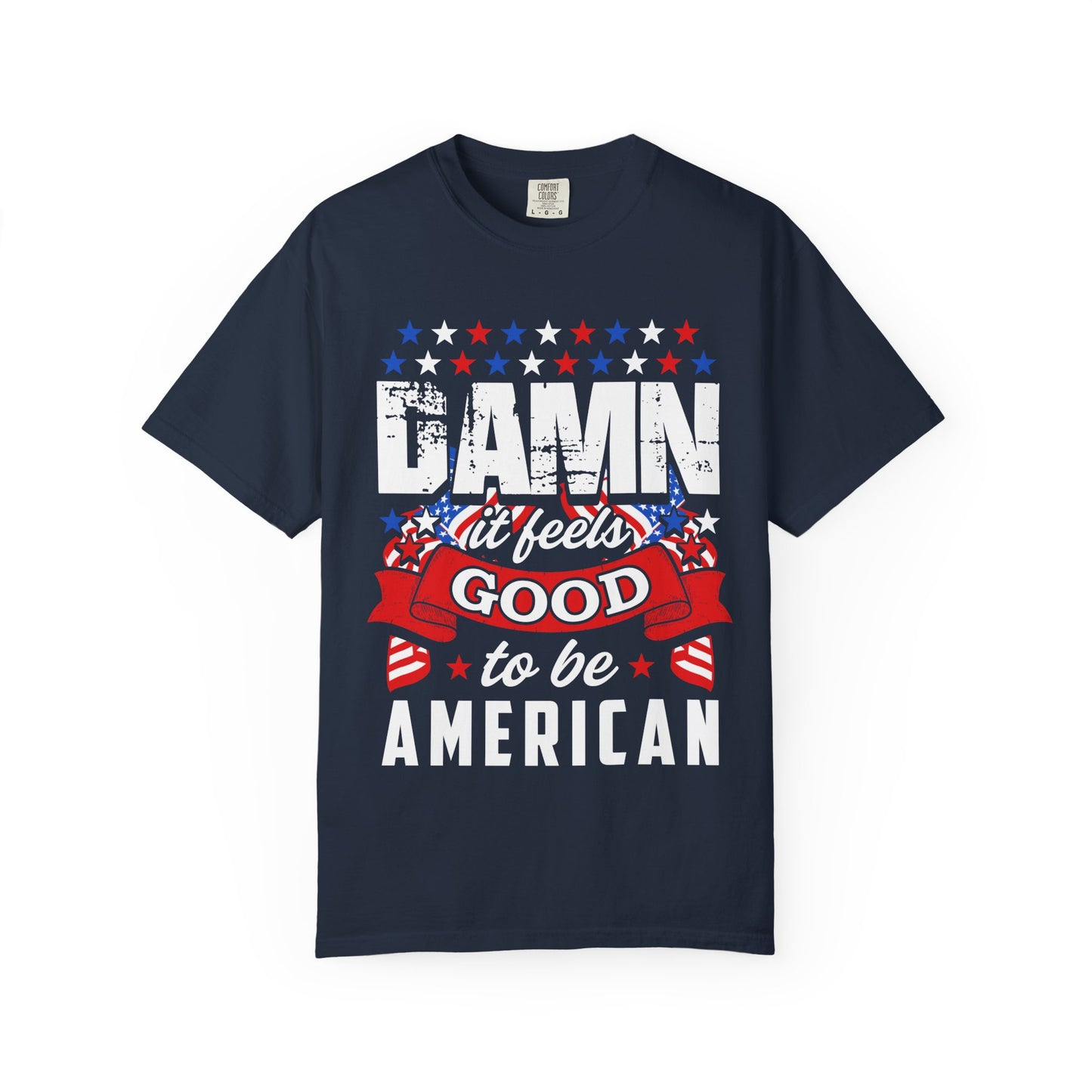 Patriotic T-Shirt with 'Damn it feels Good to be American' Design, Great for 4th of July, BBQs, and Casual Outings, Unisex Top - 13600