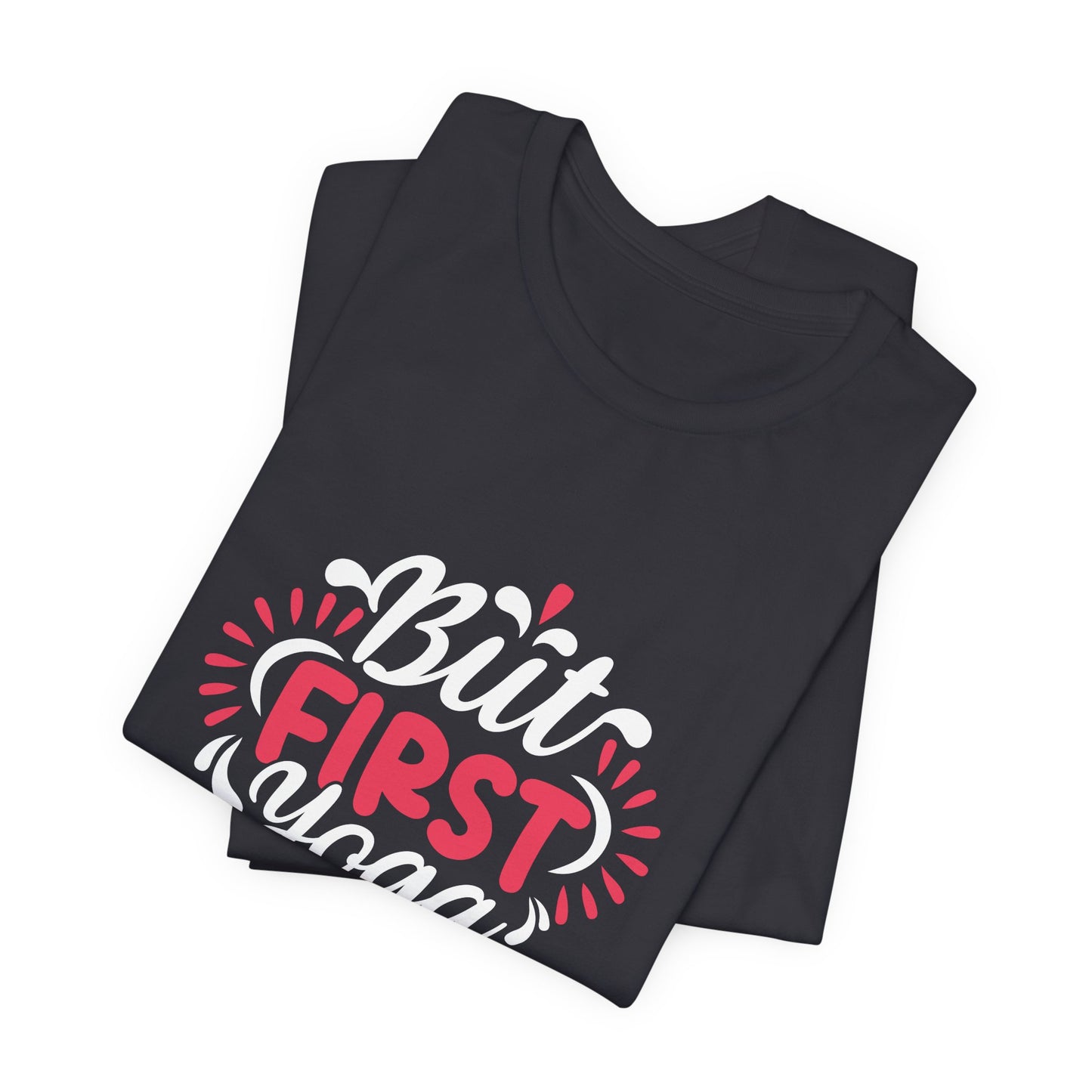 But First Yoga - Unisex Jersey Short Sleeve Tee - 12423