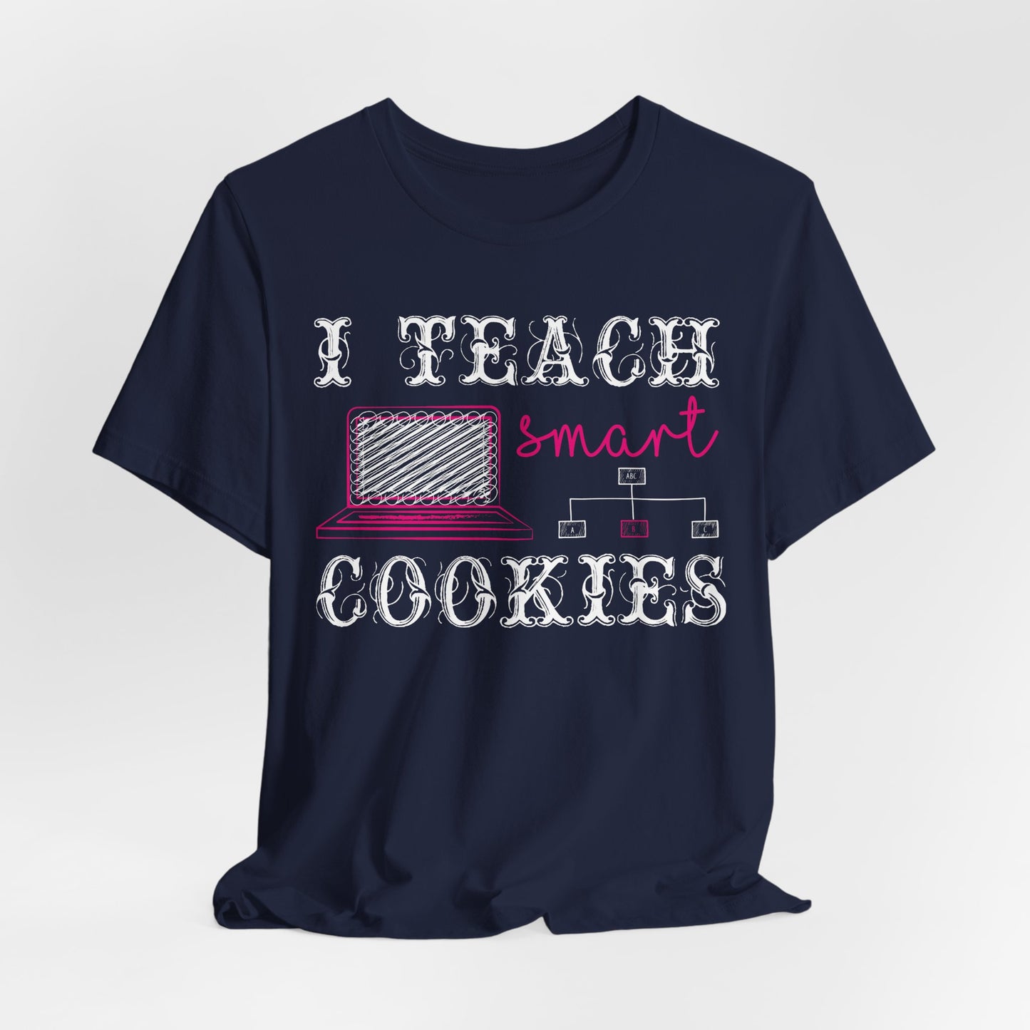 I Teach Smart Cookies - Unisex Jersey Short Sleeve Tee - 13418