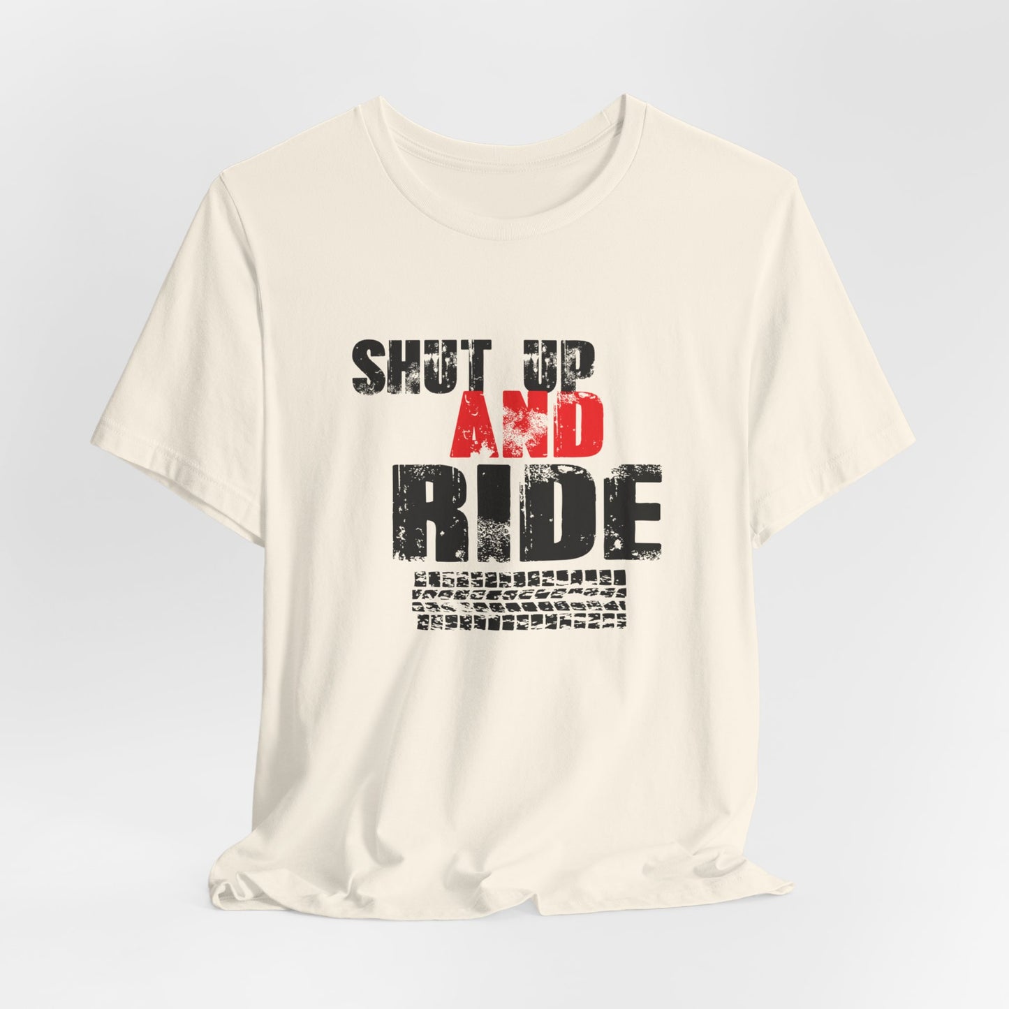 Shut Up And Ride - Unisex Jersey Short Sleeve Tee