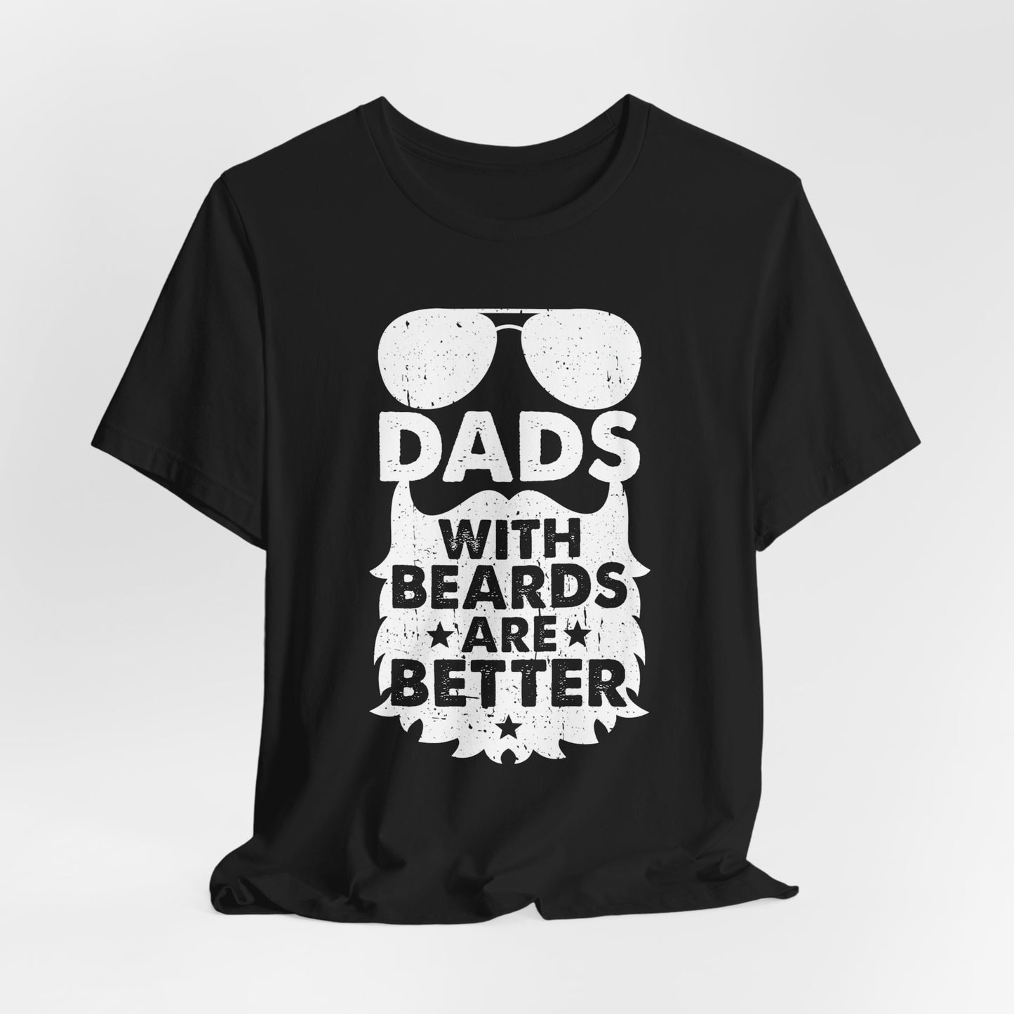 Dads With Beards Are Better - Unisex Jersey Short Sleeve Tee