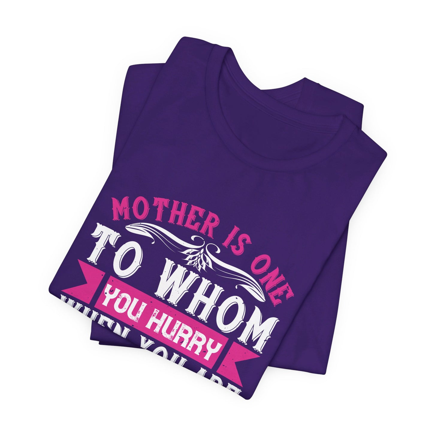 Mother Is One to Whom You Hurry When You Are Troubled - Unisex Jersey Short Sleeve Tee