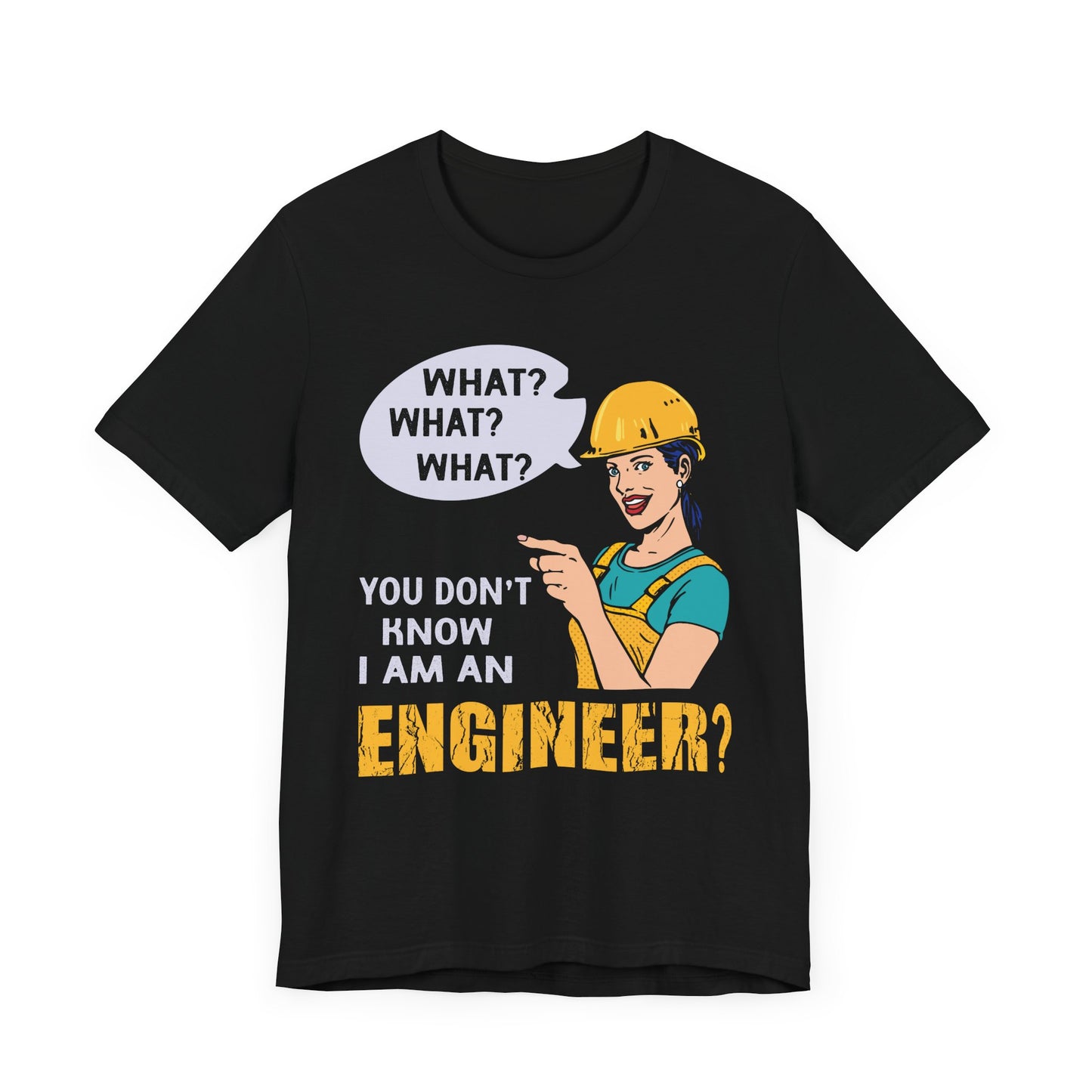 What? You Don't Know I'm An Engineer? - Unisex Jersey Short Sleeve Tee - 13534