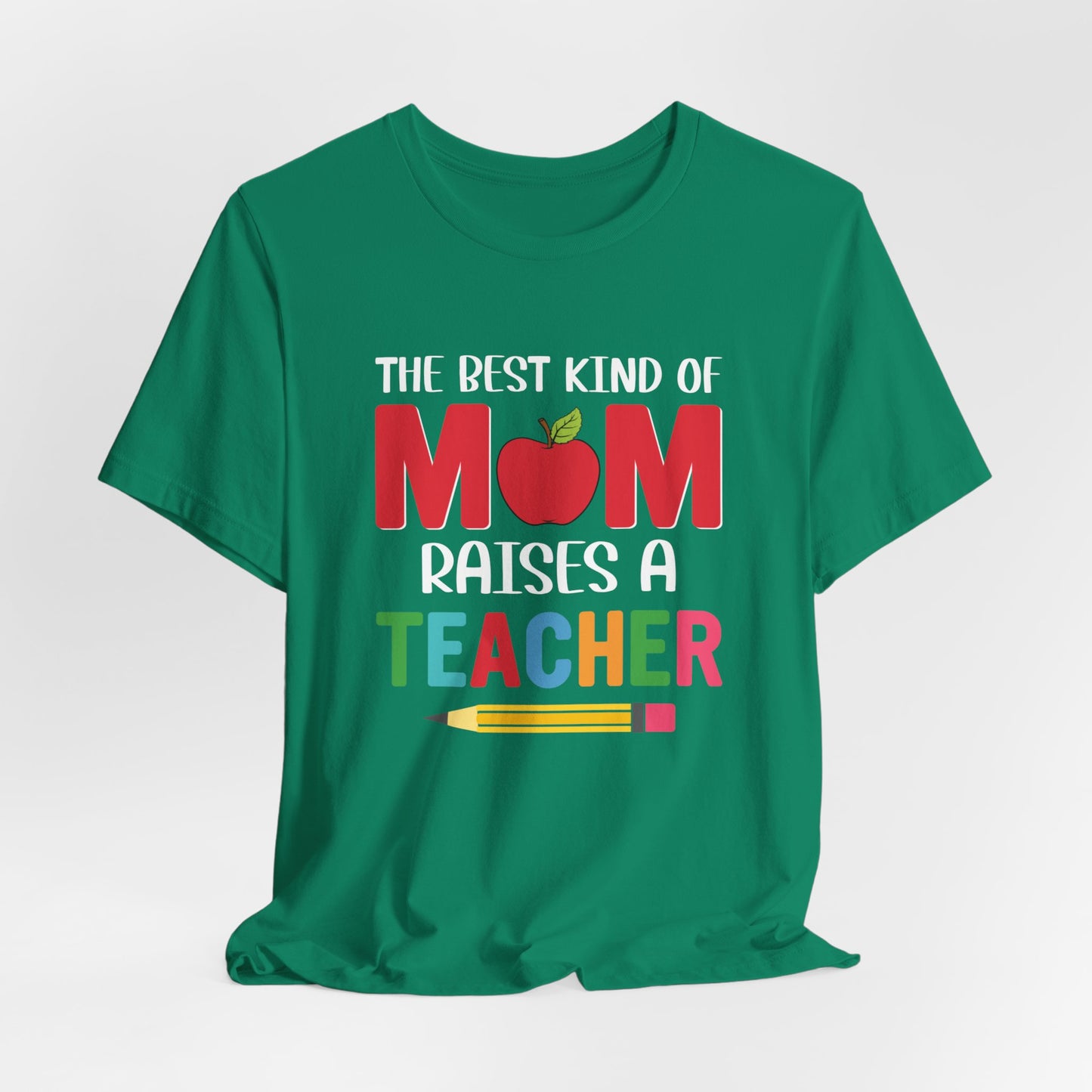 The Best Kind Of Mom Raises A Teacher - Unisex Jersey Short Sleeve Tee