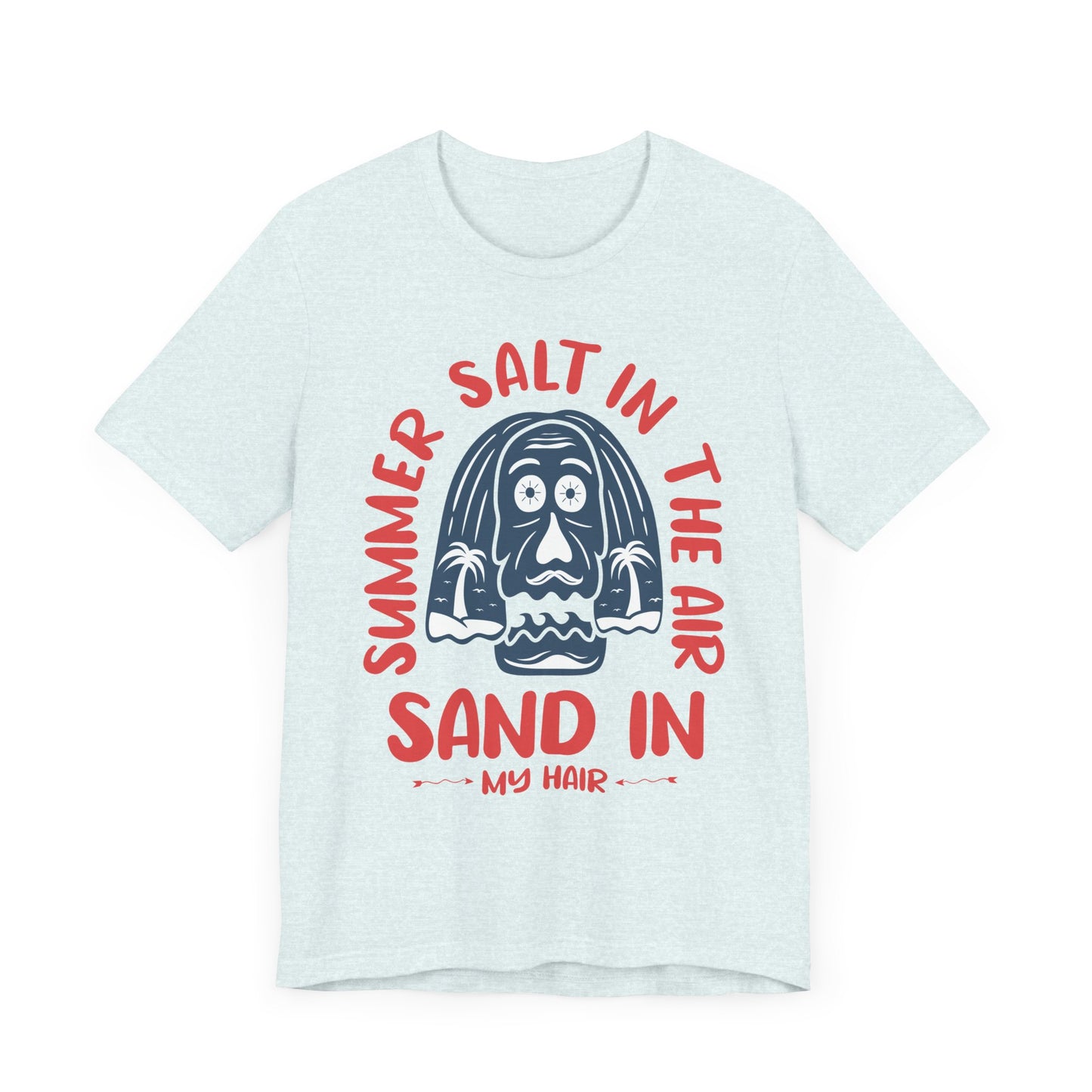 Salt In The Air, Sand In My Hair - Unisex Jersey Short Sleeve Tee - 13111