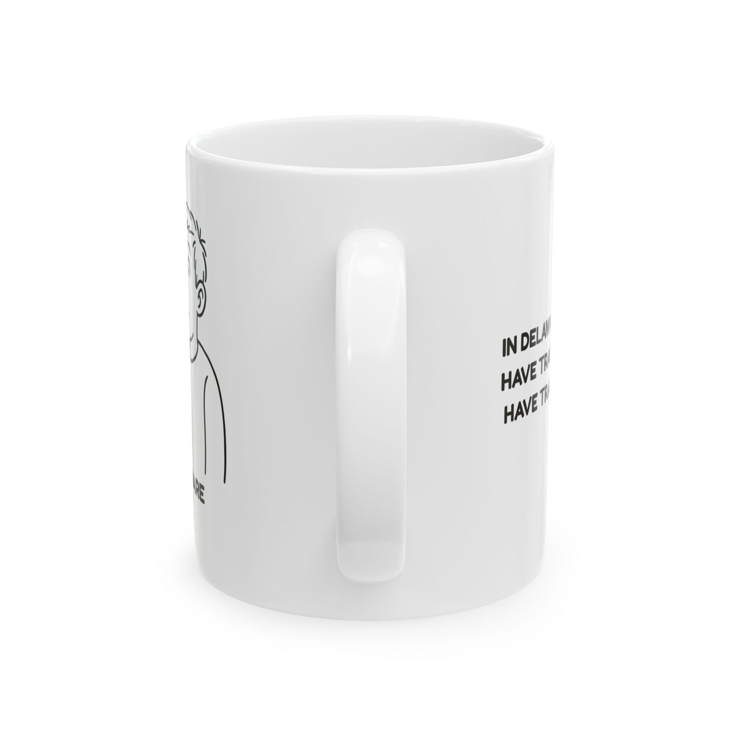 "In Delaware, we don’t have traffic jams, we have traffic hiccups." Ceramic Mug, (11oz, 15oz) - 14112