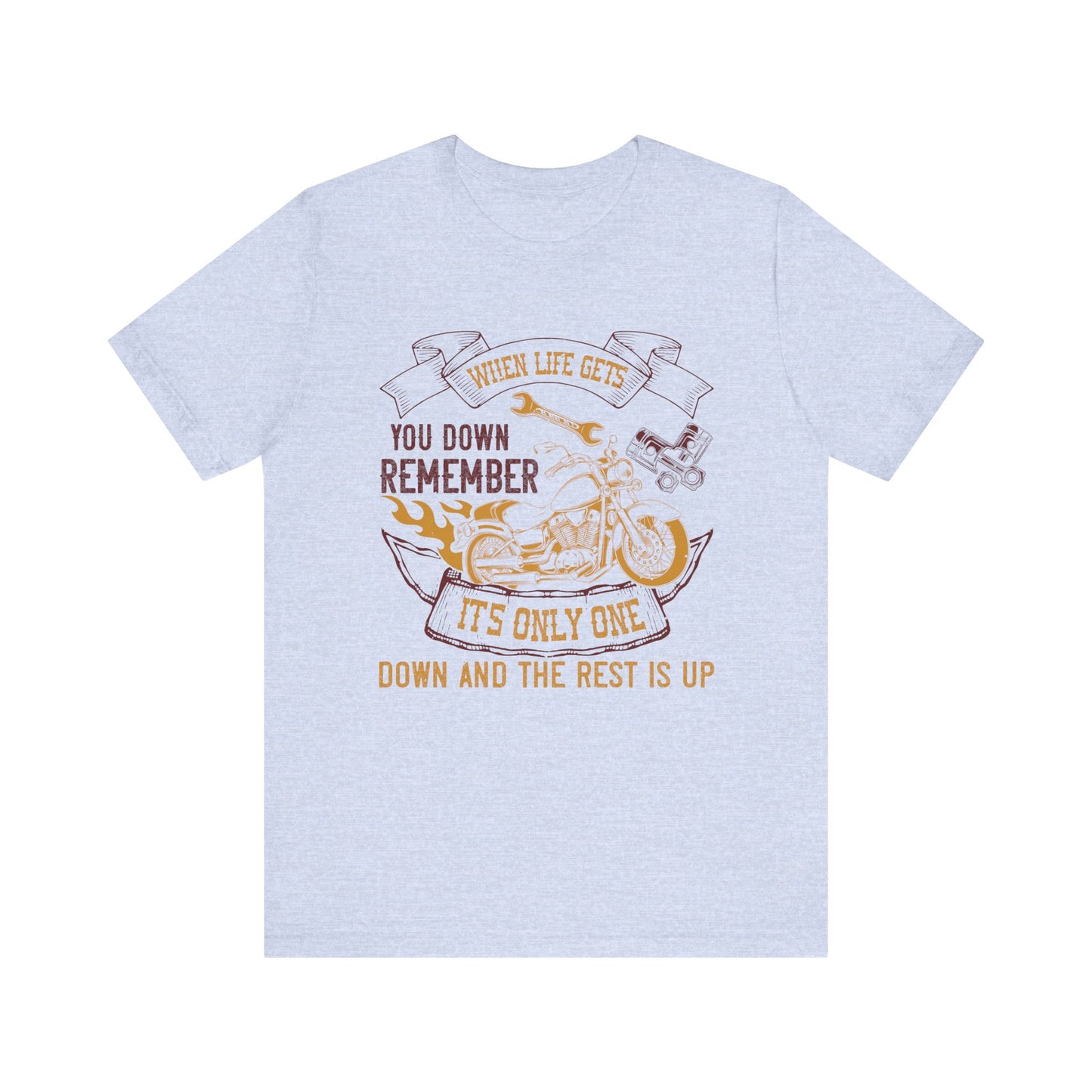 When Life Gets You Down, Remember It's Only One Down and the Rest is Up - Unisex Jersey Short Sleeve Tee - 14102