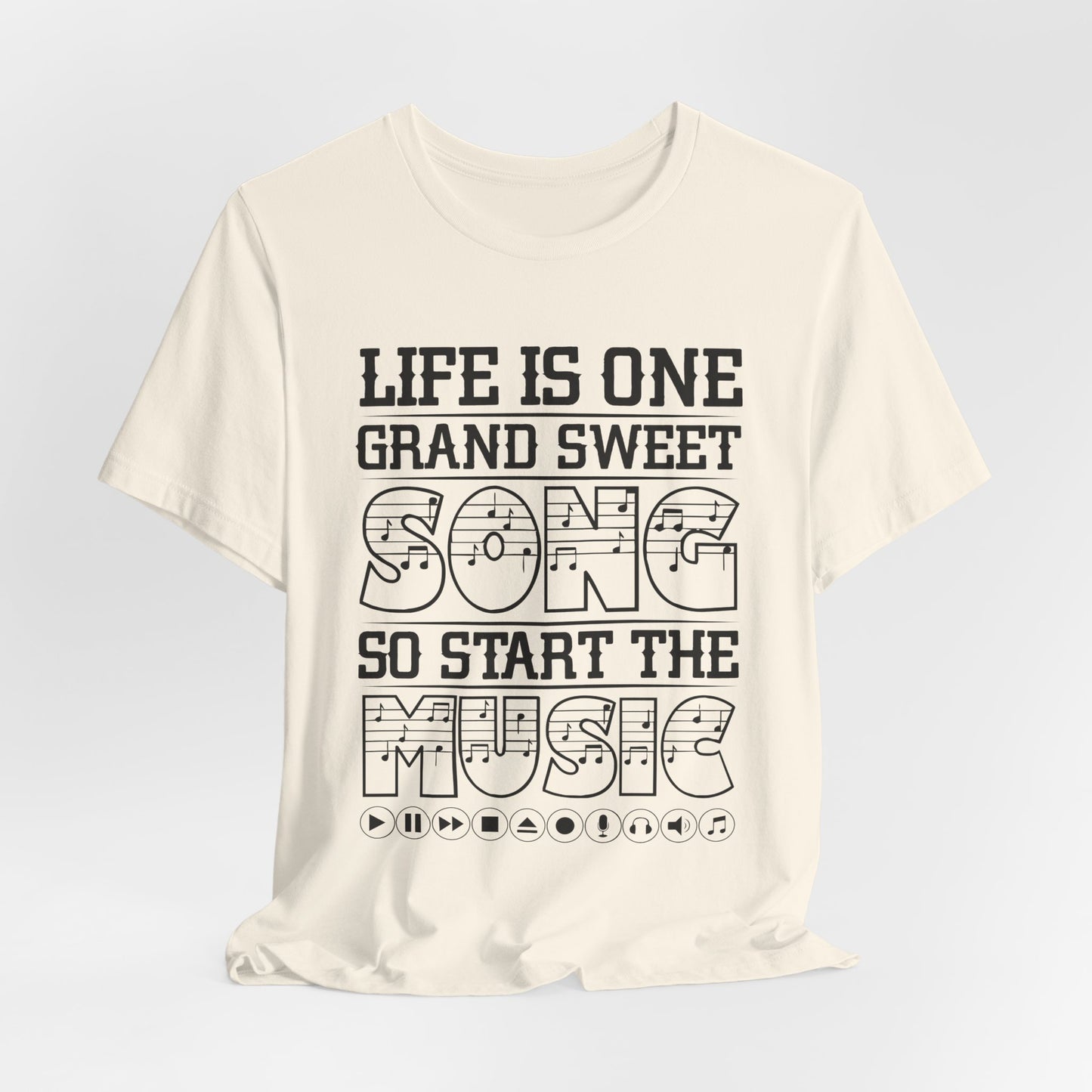 Life Is One Grand Sweet Song, So Start The Music - Unisex Jersey Short Sleeve Tee - 11910