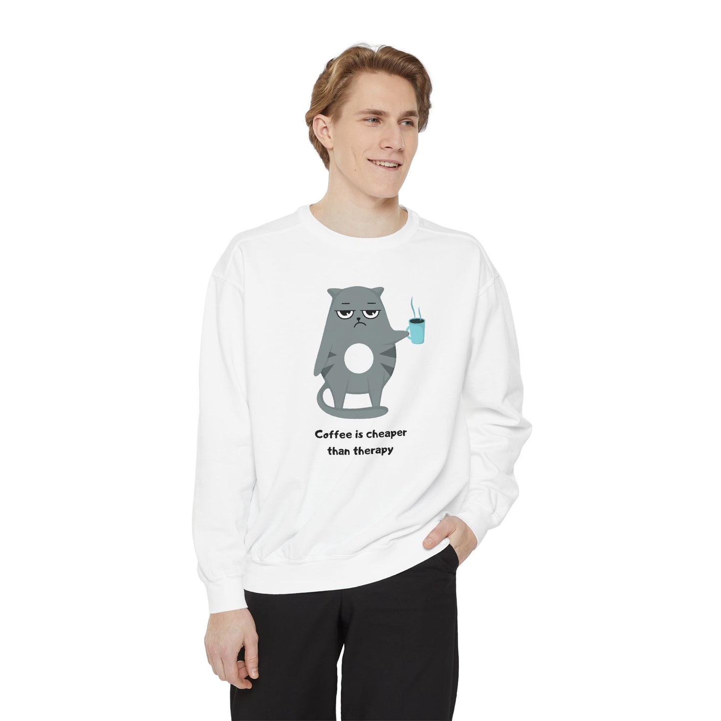 Coffee is Cheaper Than Therapy - Unisex Garment-Dyed Sweatshirt - 11318
