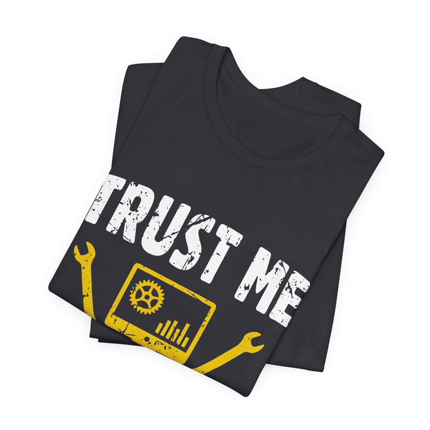 Engineer: Trust Me, I'm An Engineer - Unisex Jersey Short Sleeve Tee