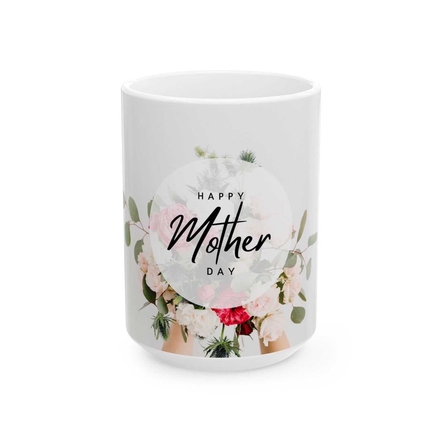 Happy Mother’s Day  - Ceramic Mug, (11oz, 15oz) - 11710