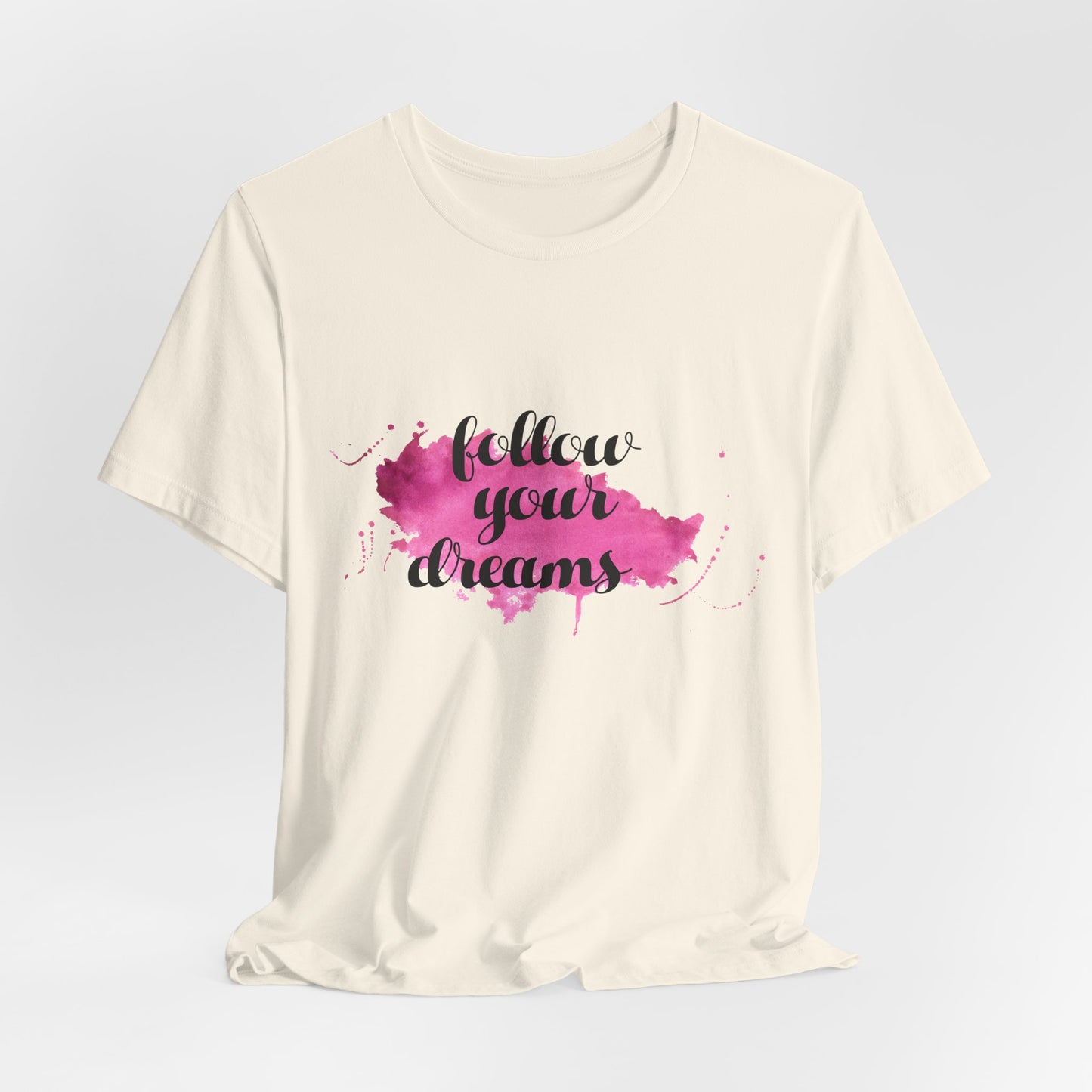Motivational: Follow Your Dreams - Unisex Jersey Short Sleeve Tee - 12506