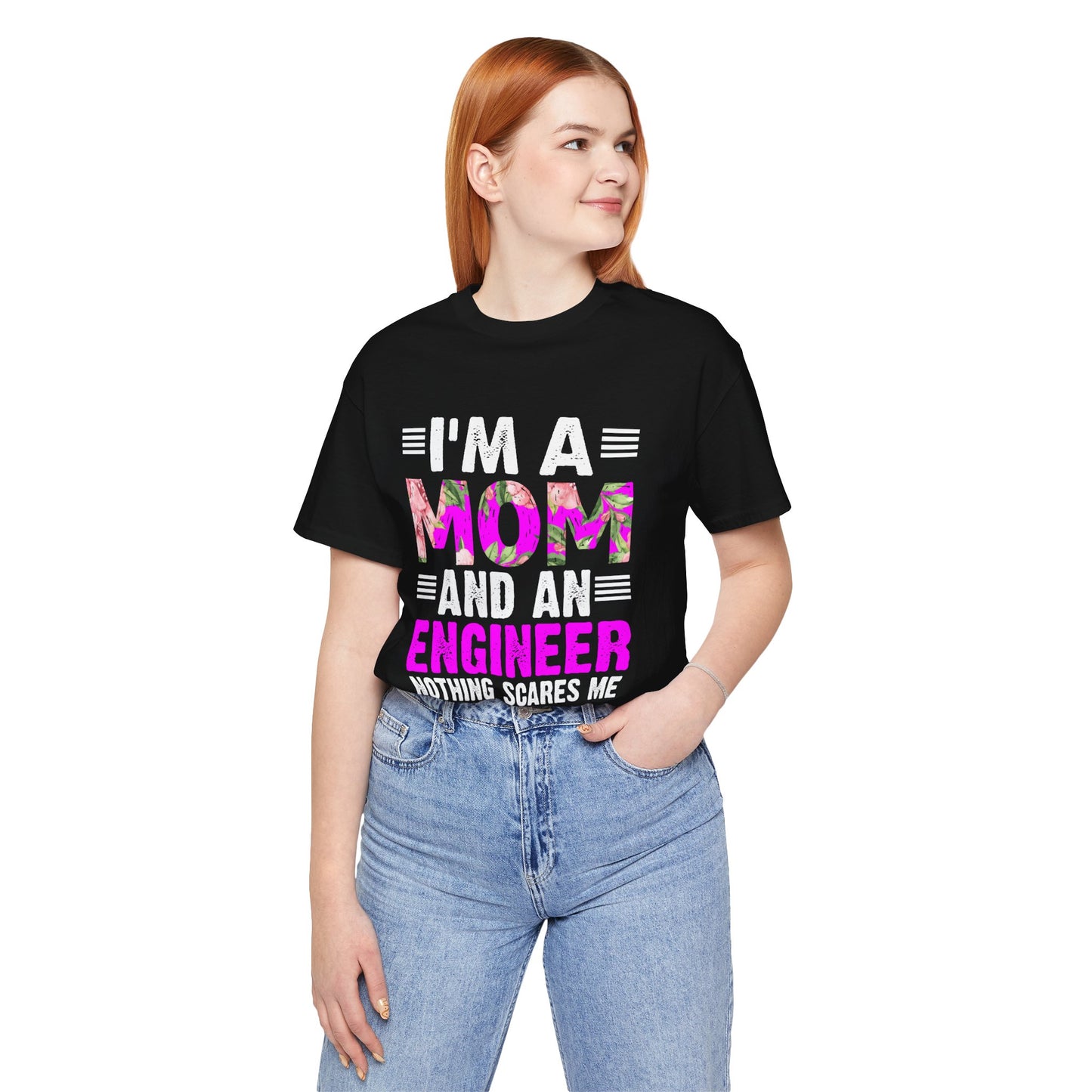 Engineer: I'm A Mom & An Engineer, Nothing Scares Me - Unisex Jersey Short Sleeve Tee