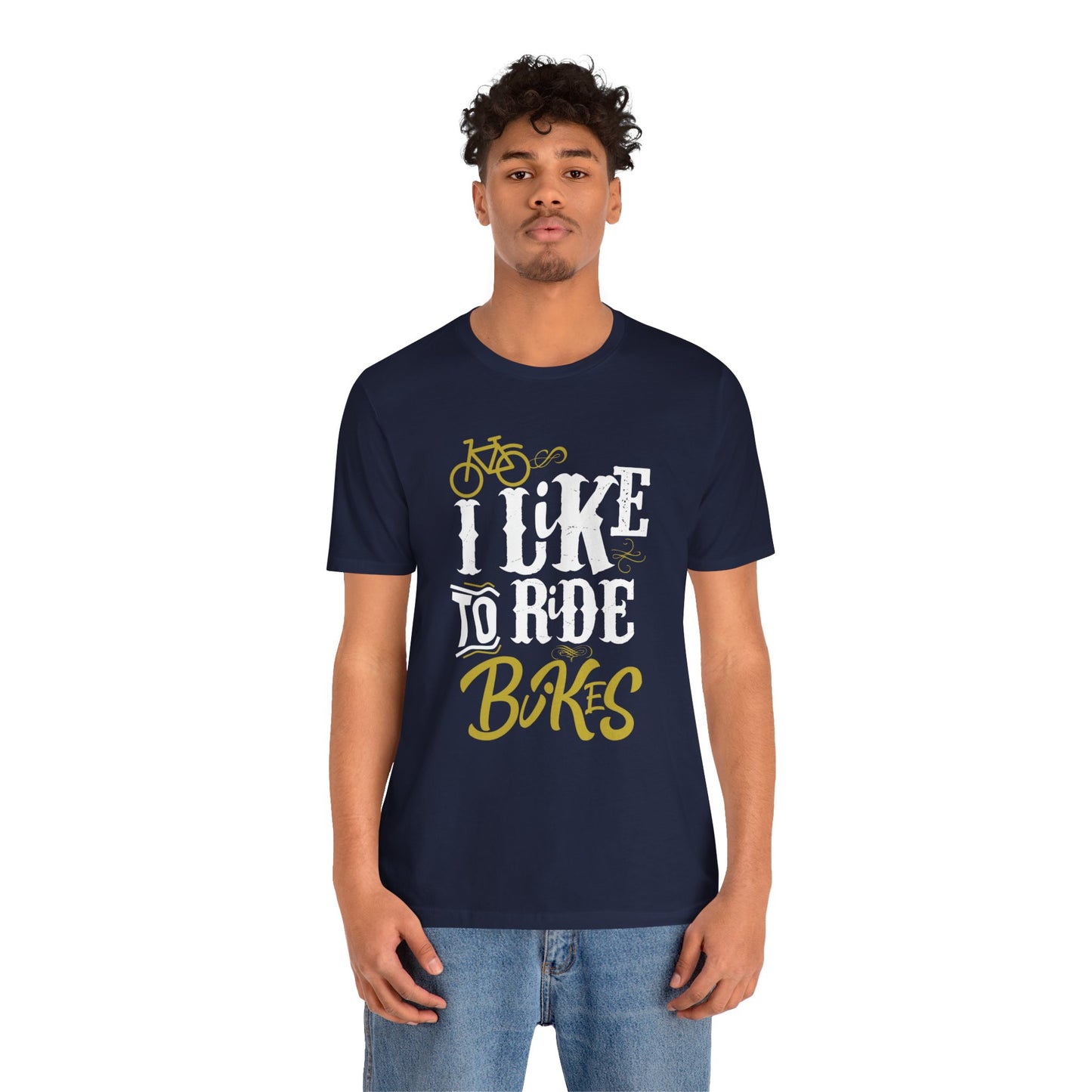 I Like To Ride Bikes - Unisex Jersey Short Sleeve Tee