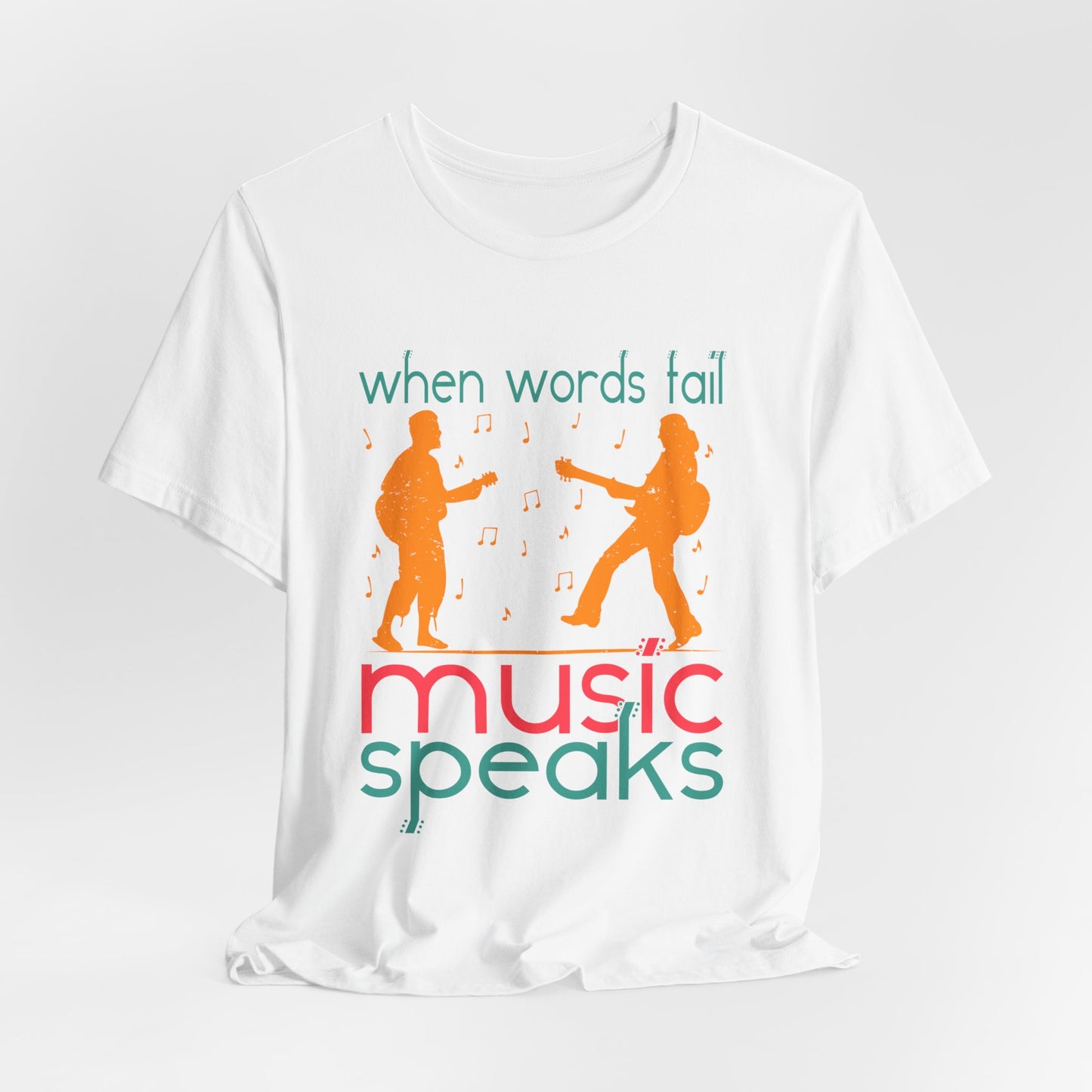 When Words Fail Music Speaks - Unisex Jersey Short Sleeve Tee