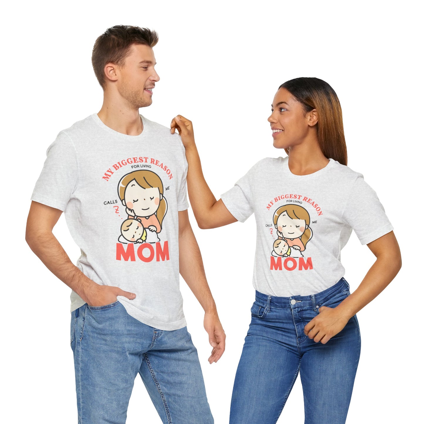 My Biggest Reason For Living Calls Me Mom - Unisex Jersey Short Sleeve Tee - 12946